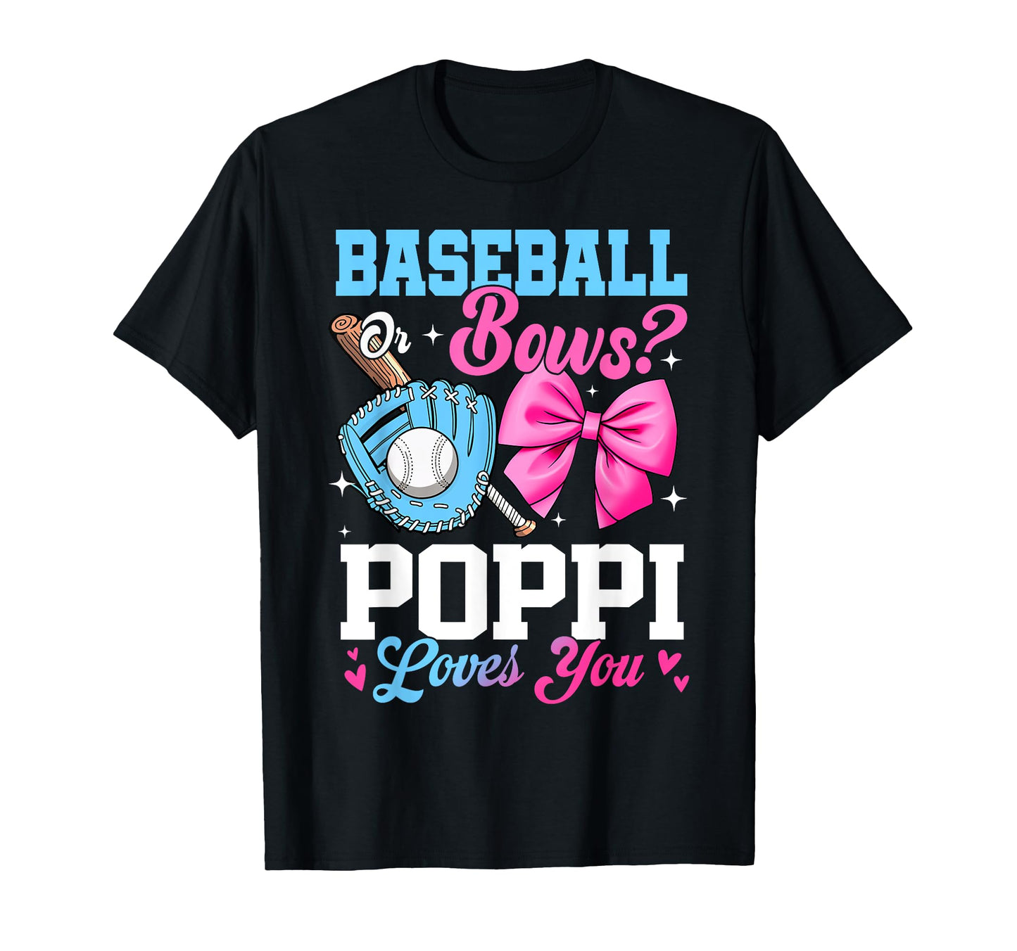 Baseball Or Bows Your Poppi Loves You T-Shirt - Novelty Apparel for Adults - T-Shirt, Sweatshirt, Hoodie