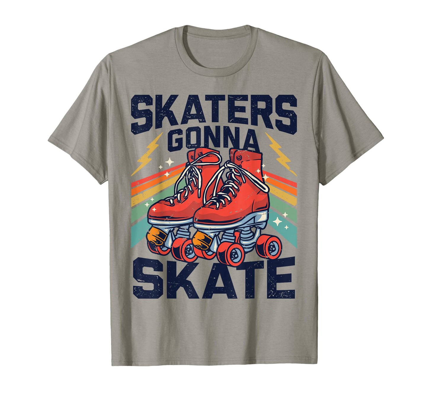 Roller Skating Funny Skaters Gonna Skate T-Shirt - Unique Graphic Unisex - T-Shirt, Sweatshirt, Hoodie