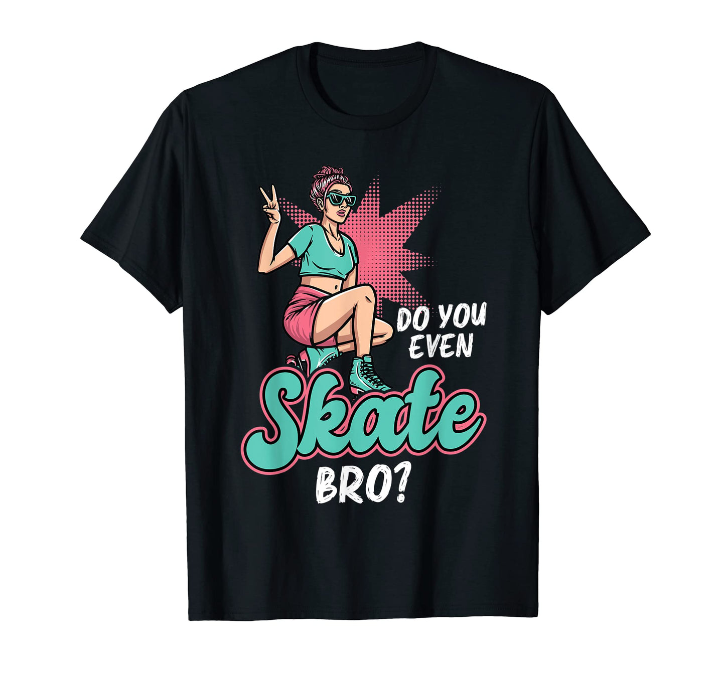 Do You Even Skate Bro Roller Skating T-Shirt - Graphic Print for Adults - T-Shirt, Sweatshirt, Hoodie