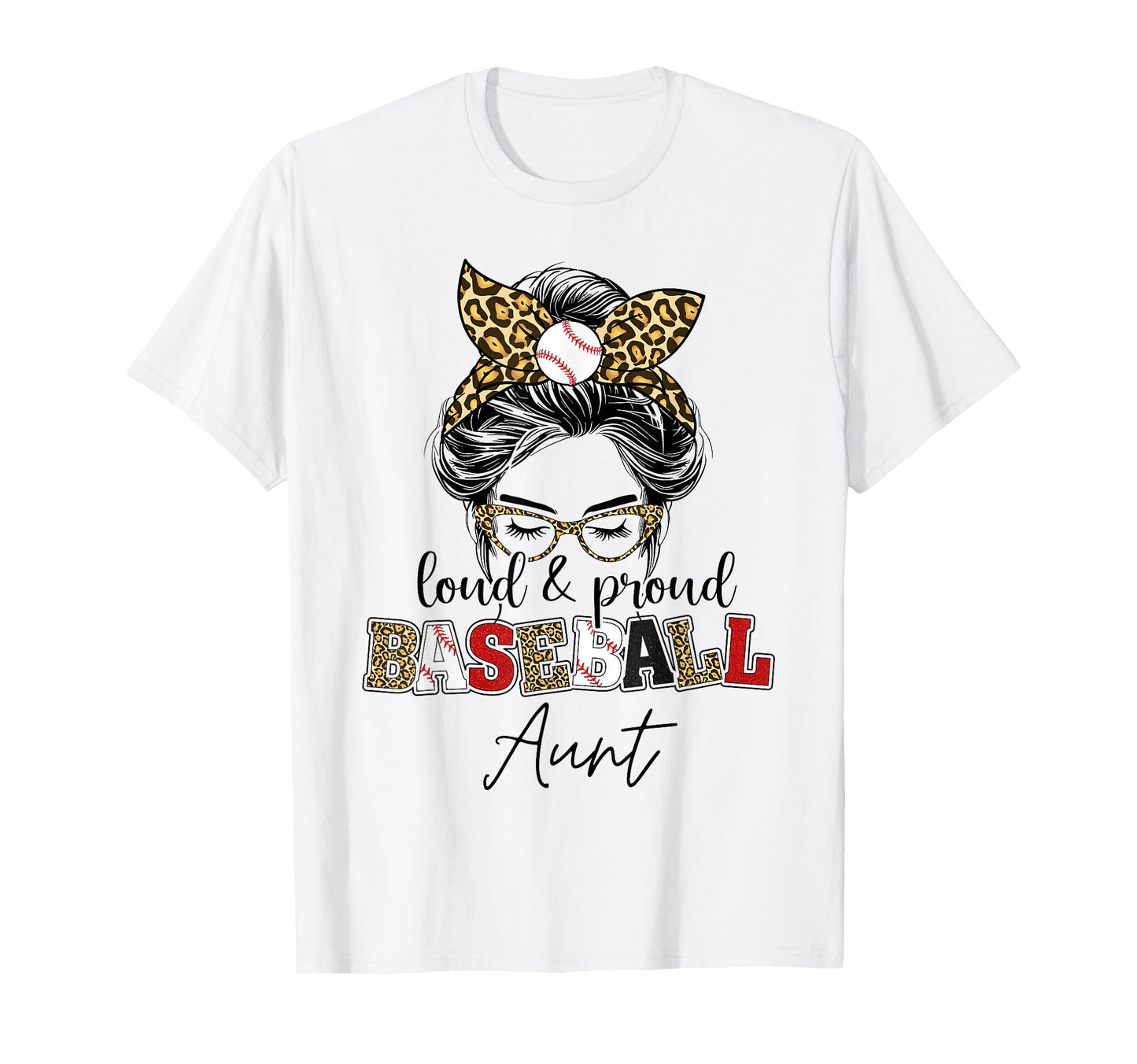 Proud And Loud Baseball Aunt Messy T-Shirt - Streetwear Style for Adults - T-Shirt, Sweatshirt, Hoodie