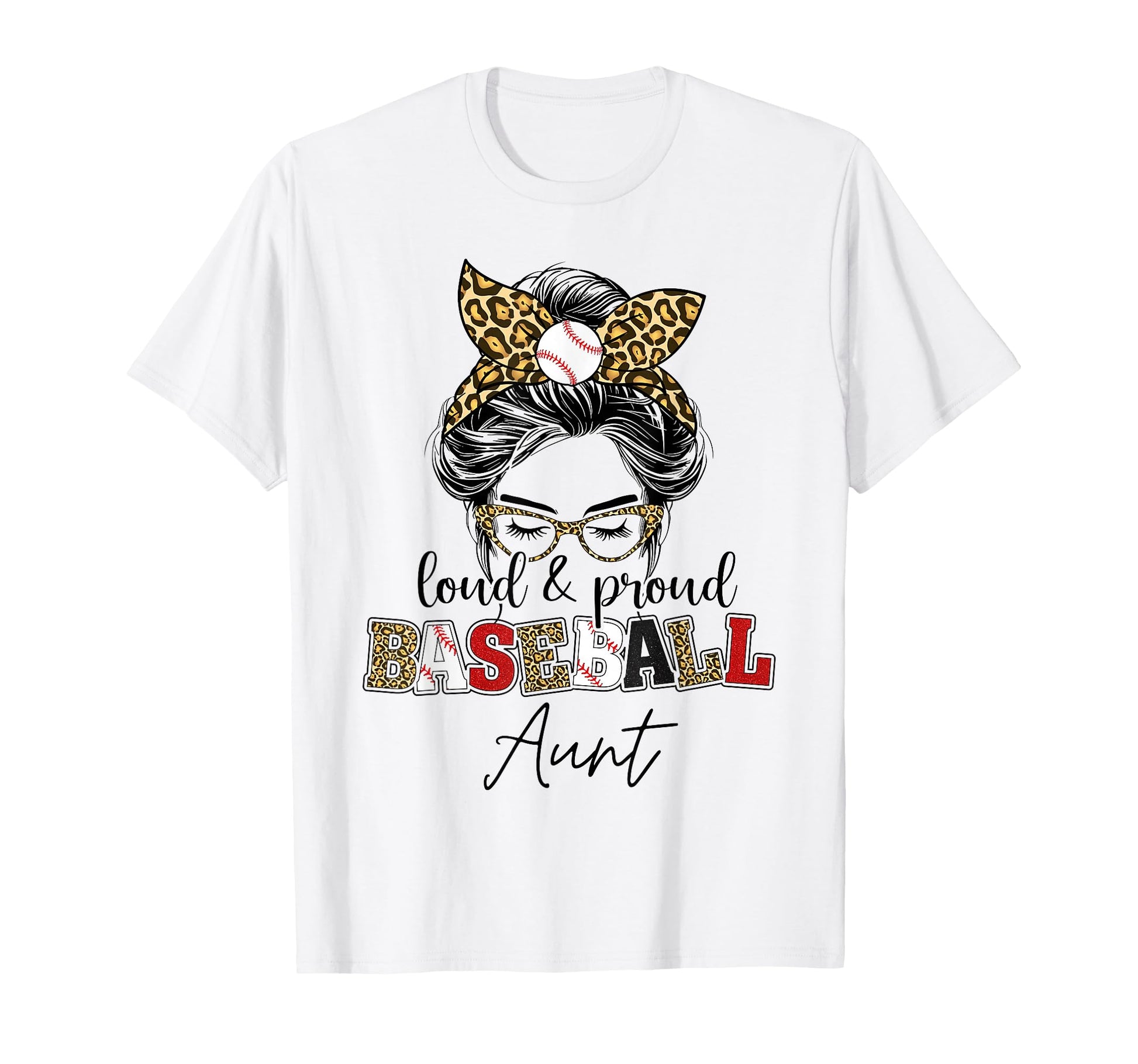 Proud And Loud Baseball Aunt Messy T-Shirt - Streetwear Style for Adults - T-Shirt, Sweatshirt, Hoodie