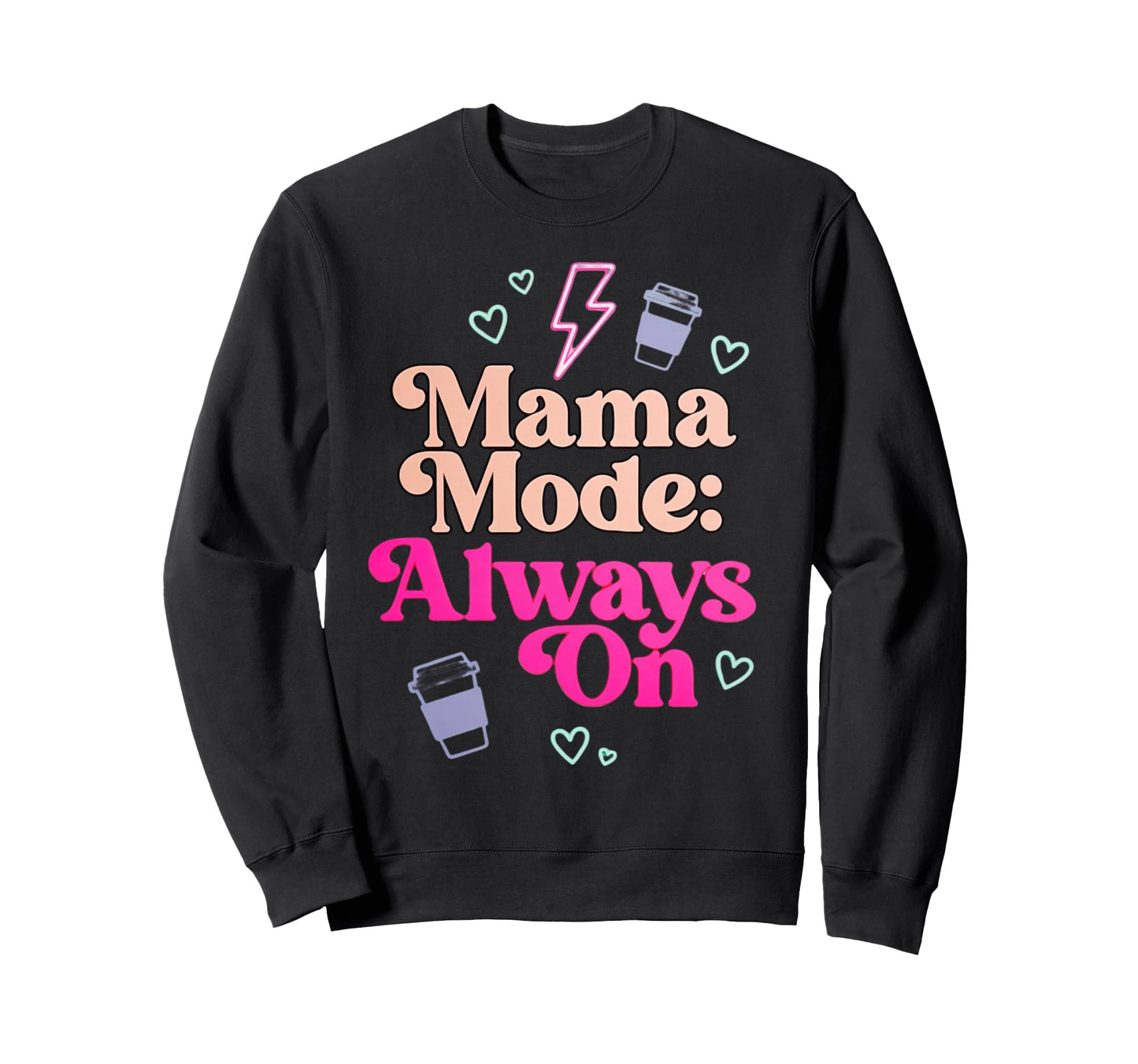 Mama Mode Groovy Coffee Heart Sweatshirt - Aesthetic Graphic for Adults - T-Shirt, Sweatshirt, Hoodie