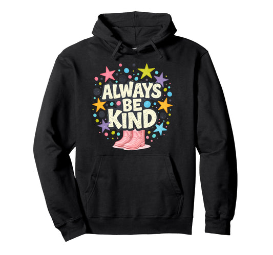 Always Be Kind Positive Colorful Kindness Hoodie - Unique Graphic Unisex - T-Shirt, Sweatshirt, Hoodie