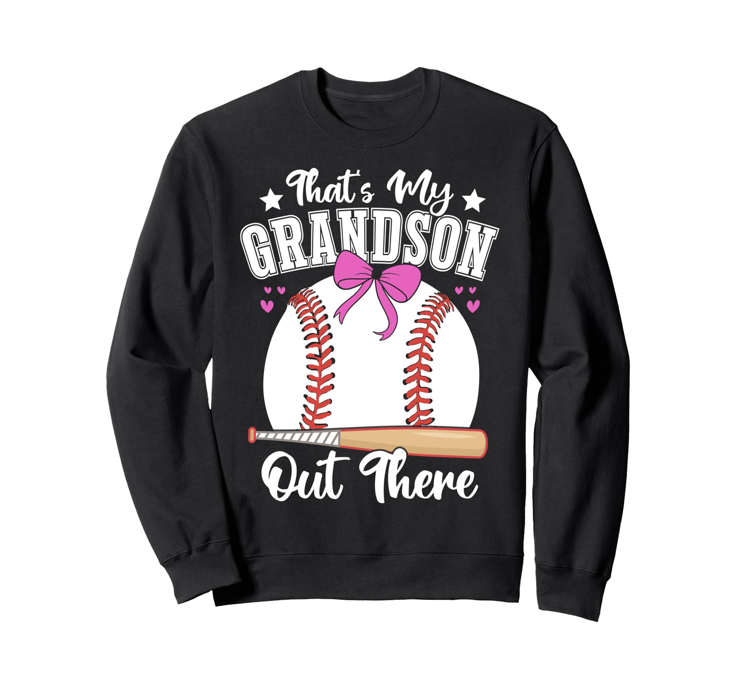 Thats My Grandson Out There Baseball Sweatshirt - Trendy Graphic Unisex - T-Shirt, Sweatshirt, Hoodie