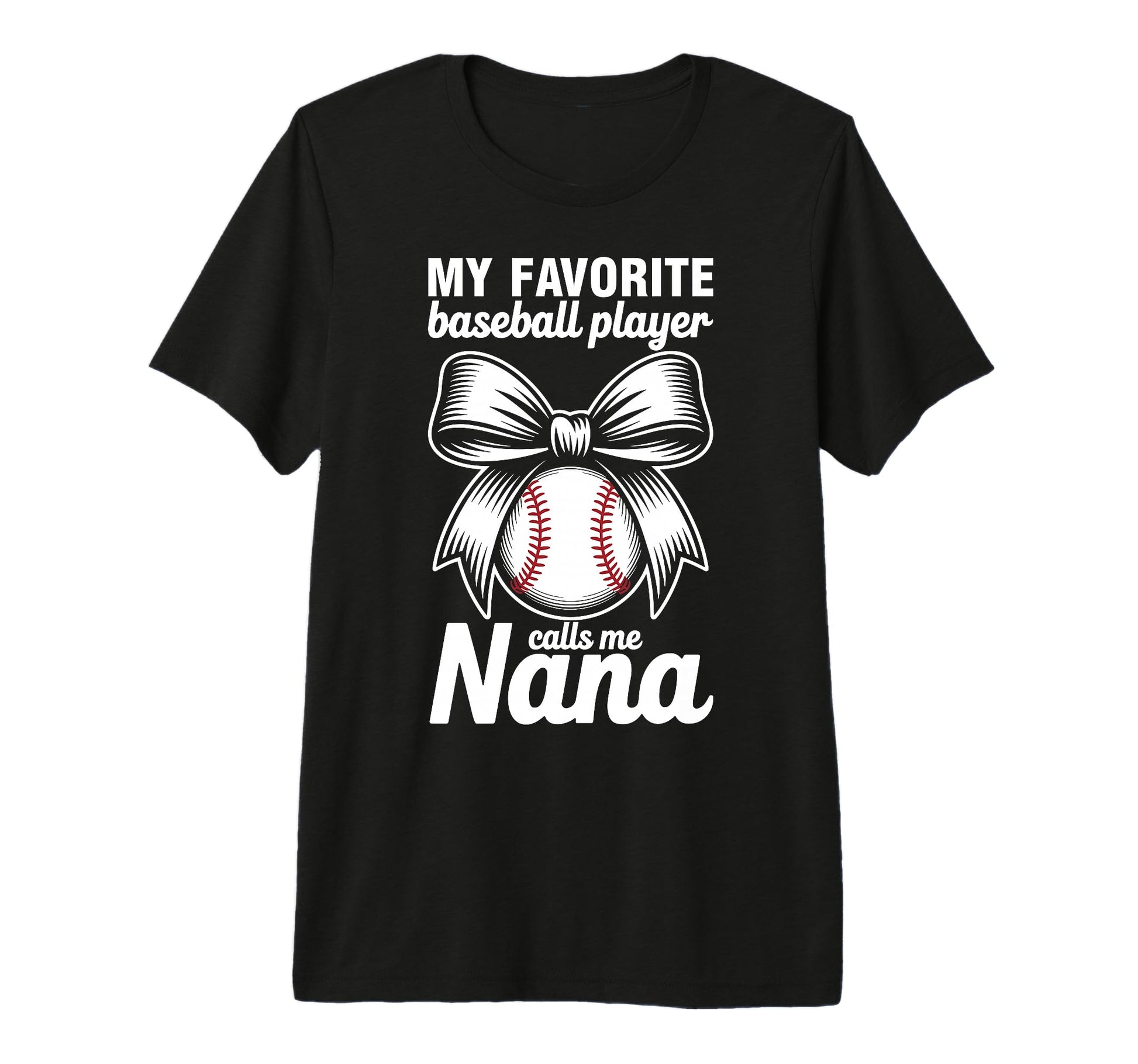 My Favorite Baseball Player Calls Me Nana T-Shirt - Graphic Print Unisex - T-Shirt, Sweatshirt, Hoodie
