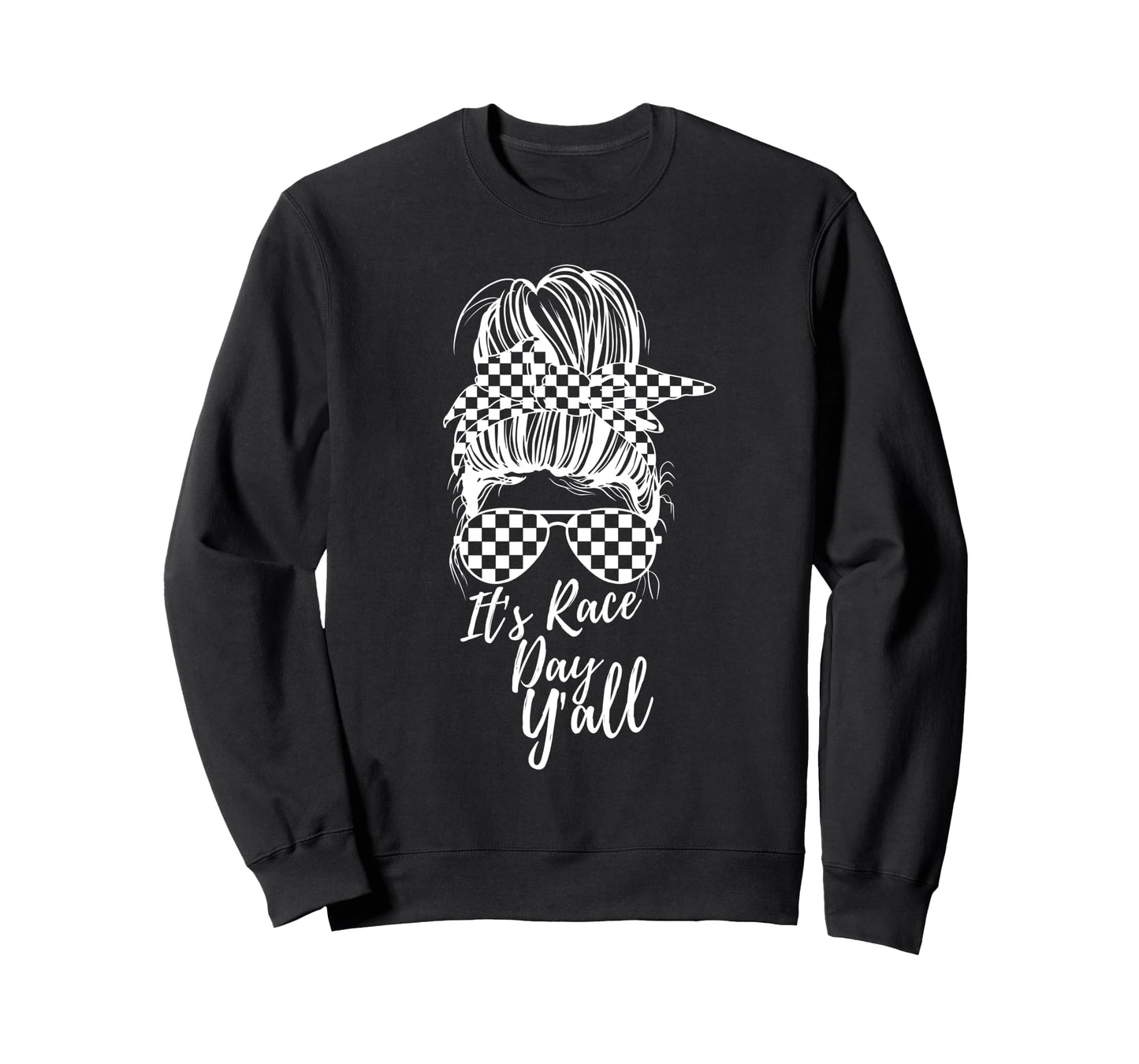 Its Race Day Yall Checkered Flag Sweatshirt - Streetwear Style Men Women - T-Shirt, Sweatshirt, Hoodie