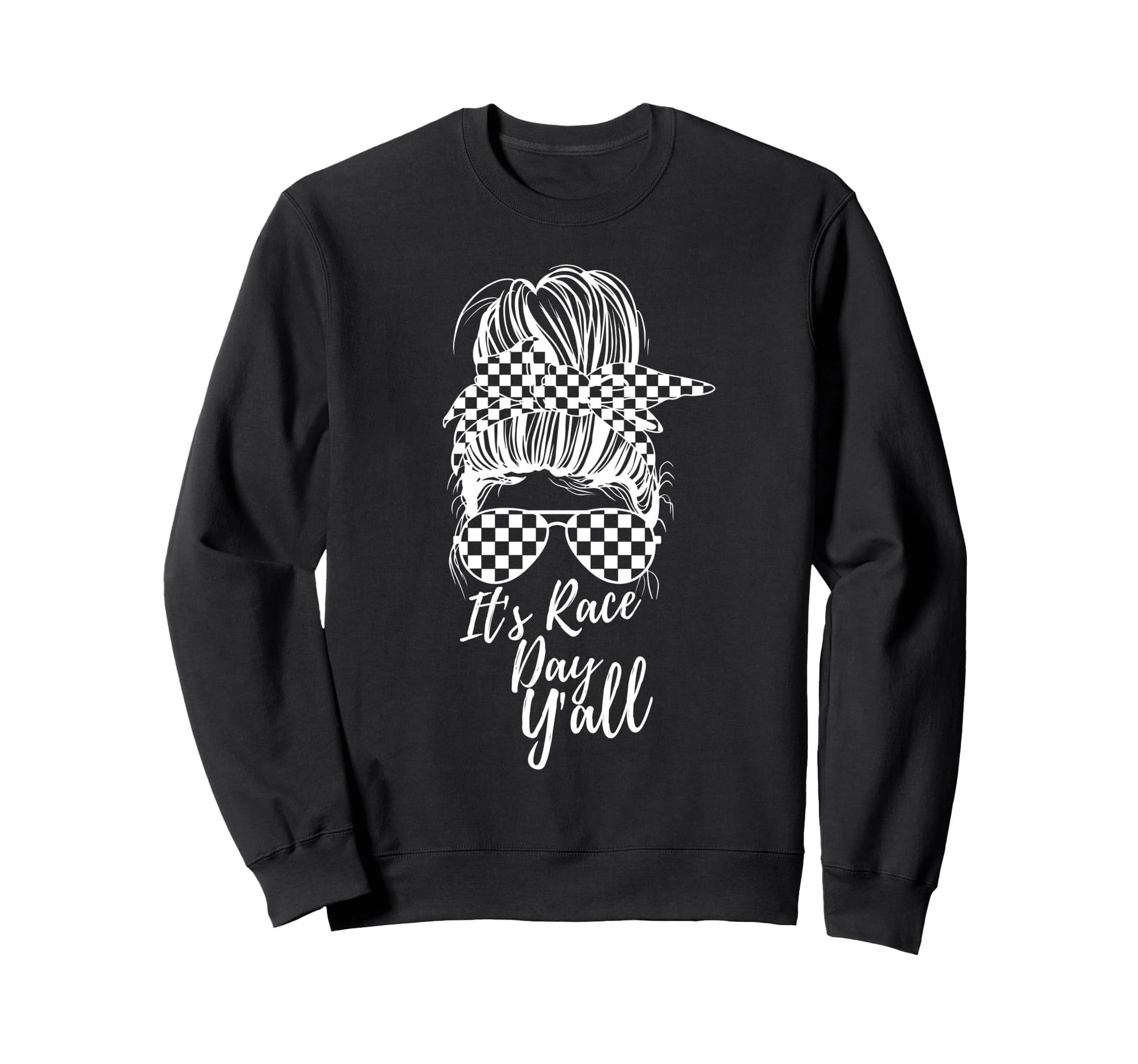 Its Race Day Yall Checkered Flag Sweatshirt - Streetwear Style Men Women - T-Shirt, Sweatshirt, Hoodie
