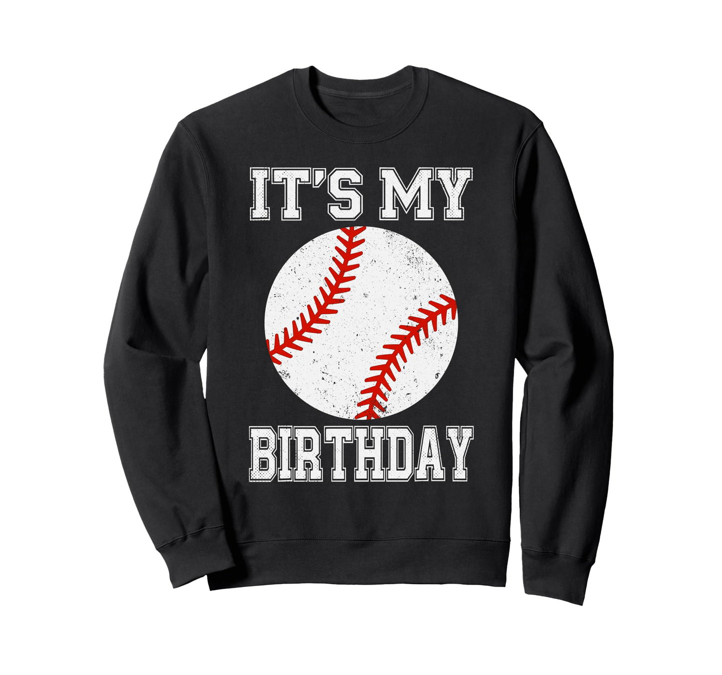 Its My Birthday Baseball Sweatshirt - Novelty Apparel Men Women - T-Shirt, Sweatshirt, Hoodie