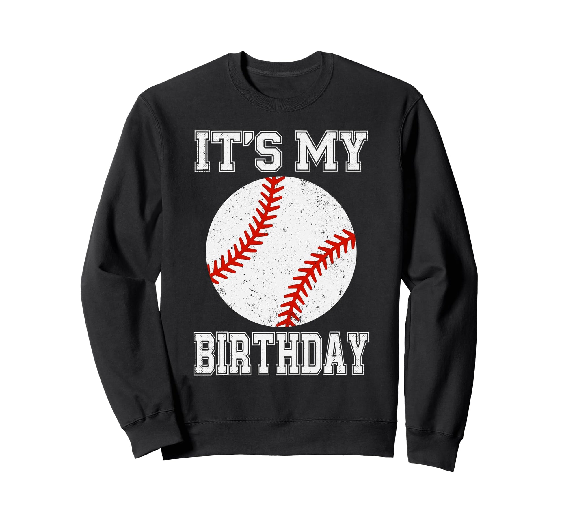 Its My Birthday Baseball Sweatshirt - Novelty Apparel Men Women - T-Shirt, Sweatshirt, Hoodie