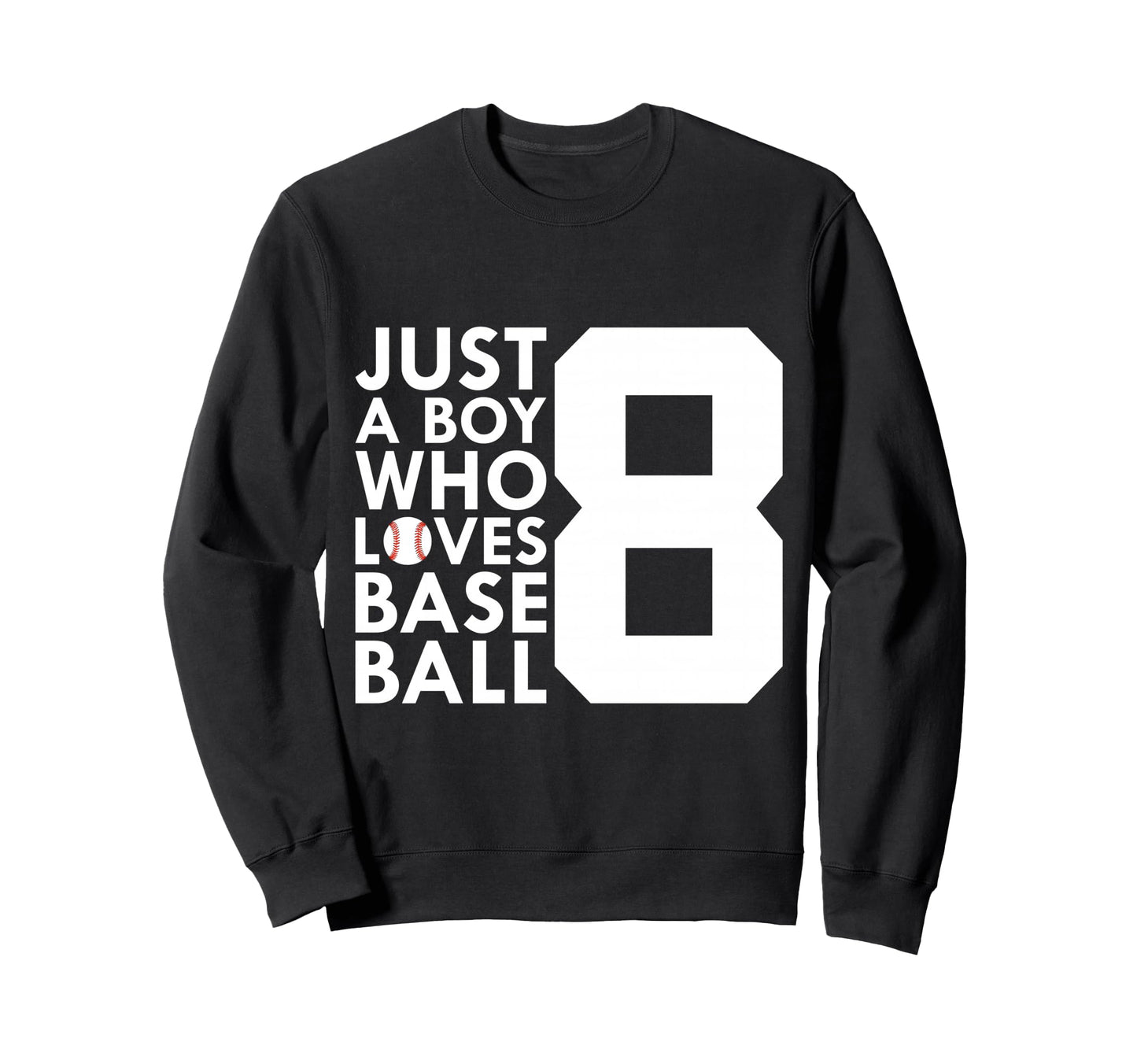 Just Who Loves Baseball 8Th Birthday Sweatshirt - Unique Graphic for Adults - T-Shirt, Sweatshirt, Hoodie