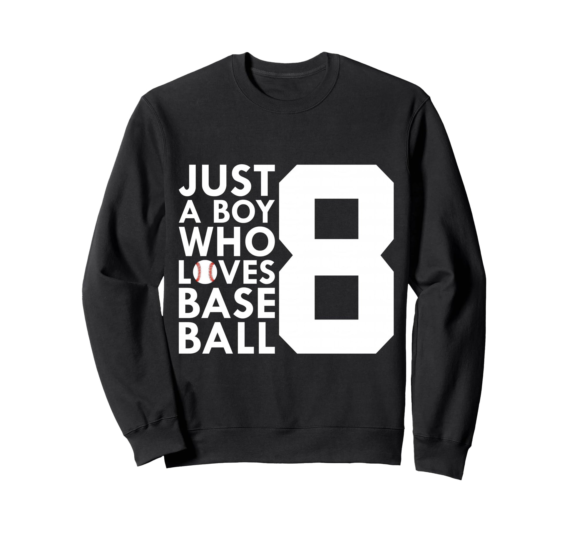 Just Who Loves Baseball 8Th Birthday Sweatshirt - Unique Graphic for Adults - T-Shirt, Sweatshirt, Hoodie