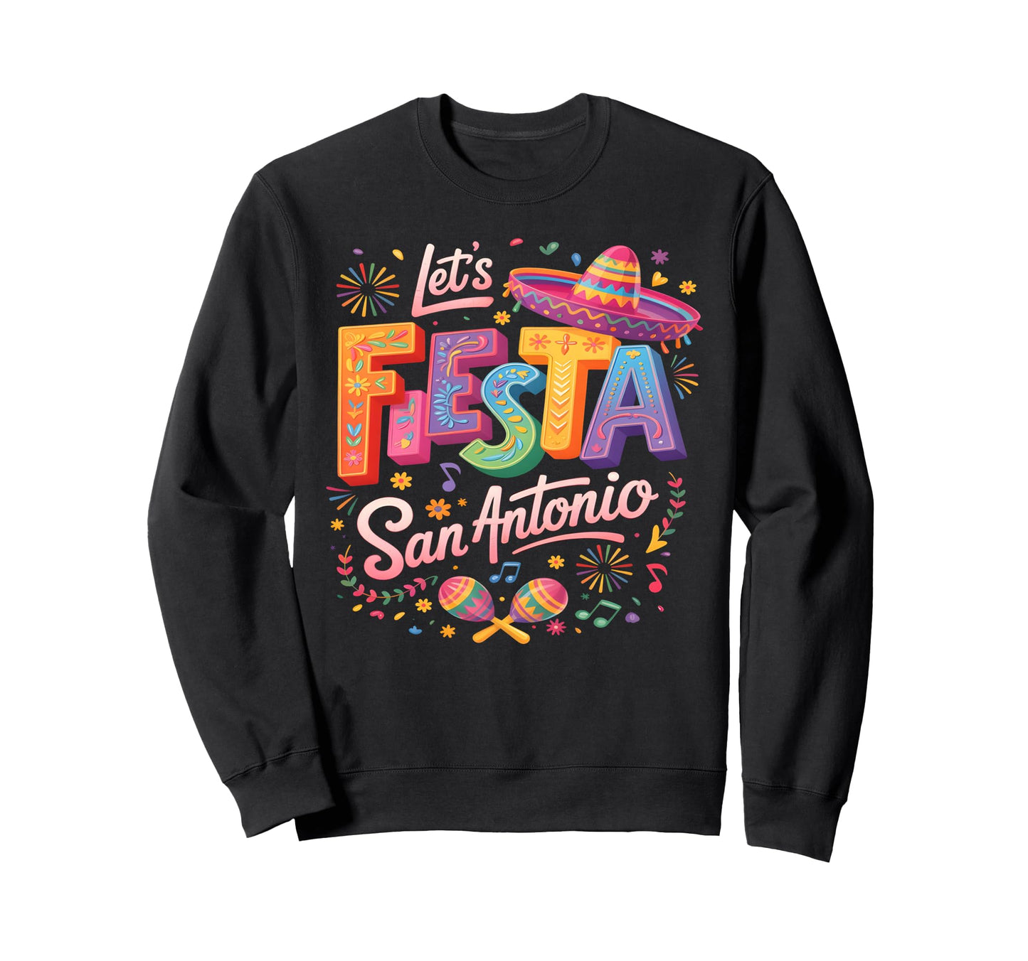Lets Fiesta San Antonio Fiesta Cinco De Sweatshirt - Graphic Print Unisex - T-Shirt, Sweatshirt, Hoodie