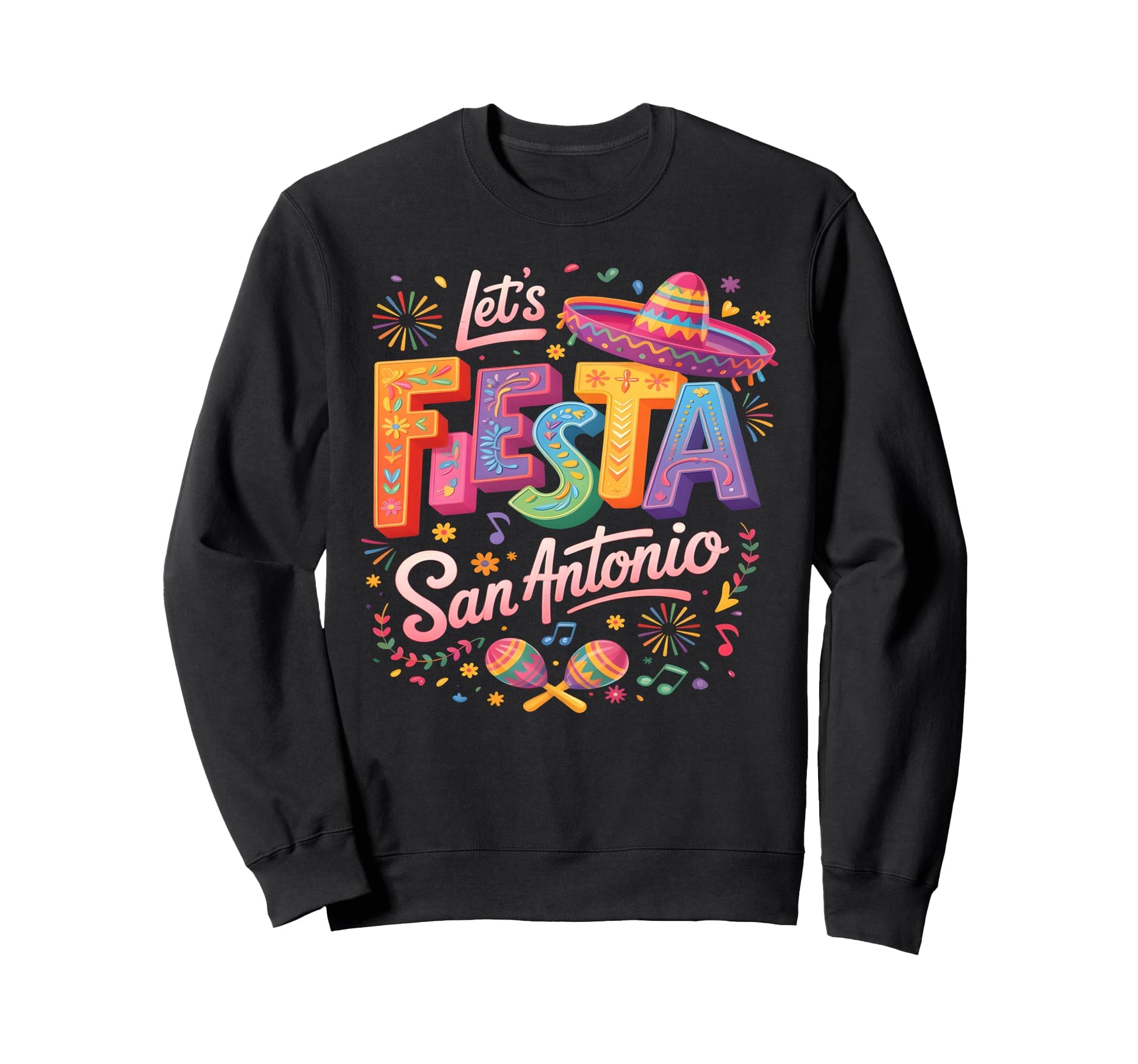 Lets Fiesta San Antonio Fiesta Cinco De Sweatshirt - Graphic Print Unisex - T-Shirt, Sweatshirt, Hoodie