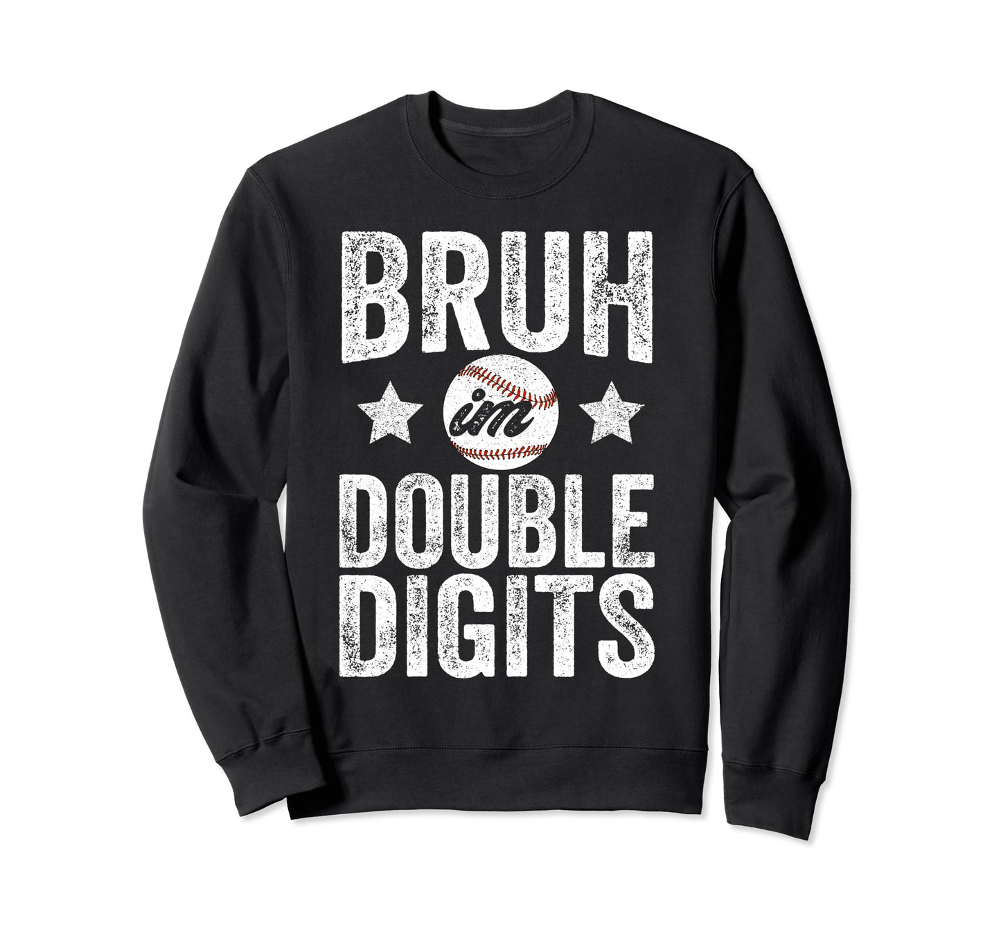 Bruh Im Double Digits 10 Year Old Sweatshirt - Minimalist Print Men Women - T-Shirt, Sweatshirt, Hoodie