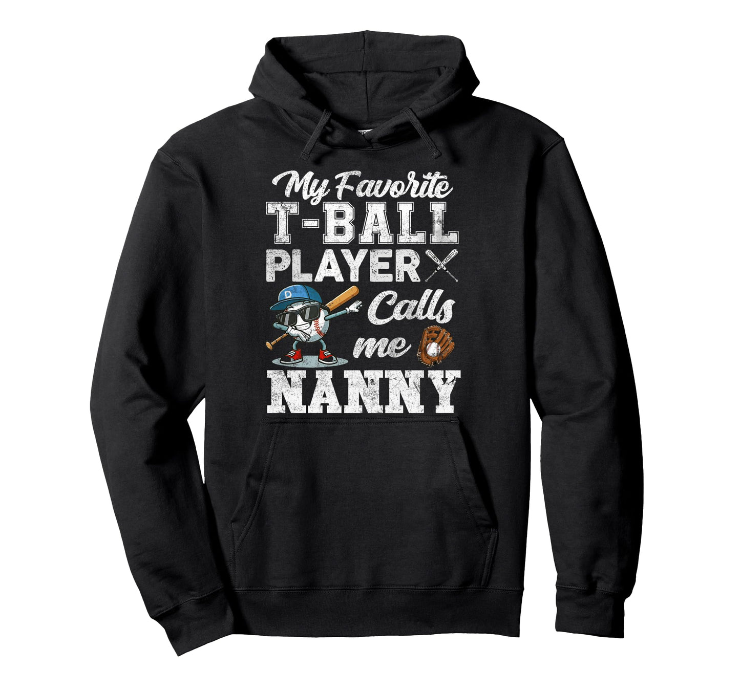 My Favorite T Ball Player Calls Me Nanny Hoodie - Graphic Print Men Women - T-Shirt, Sweatshirt, Hoodie