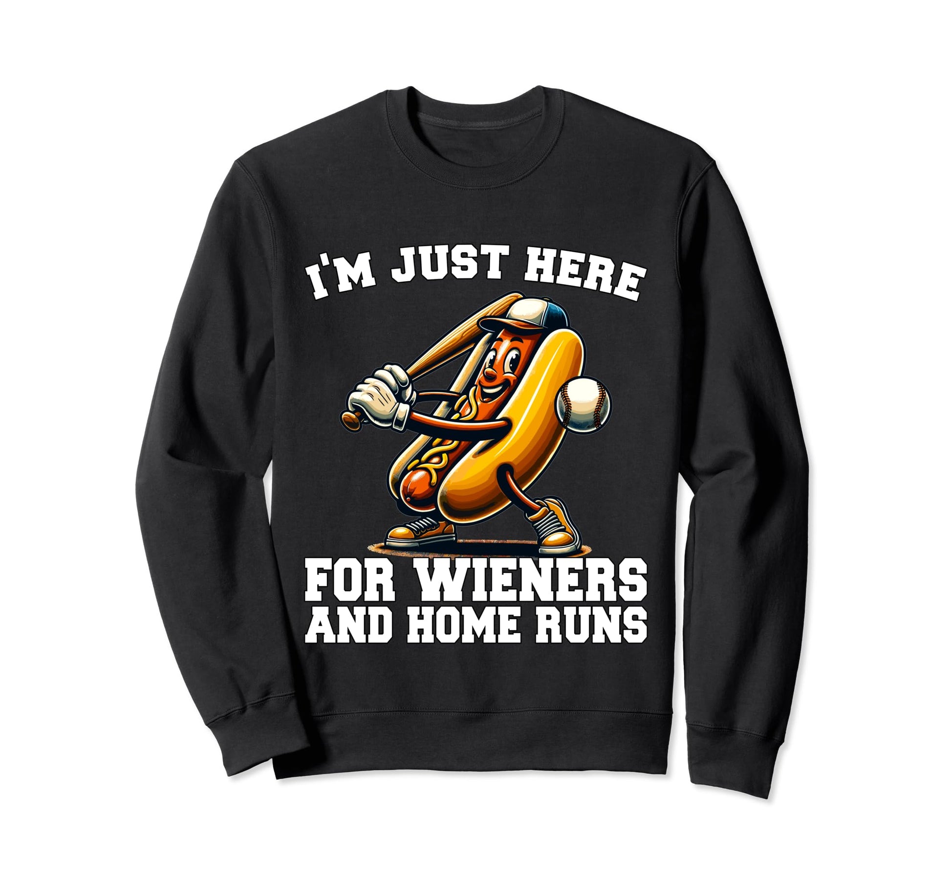 Im Just Here Wieners And Home Runs Sweatshirt - Unique Graphic for Adults - T-Shirt, Sweatshirt, Hoodie