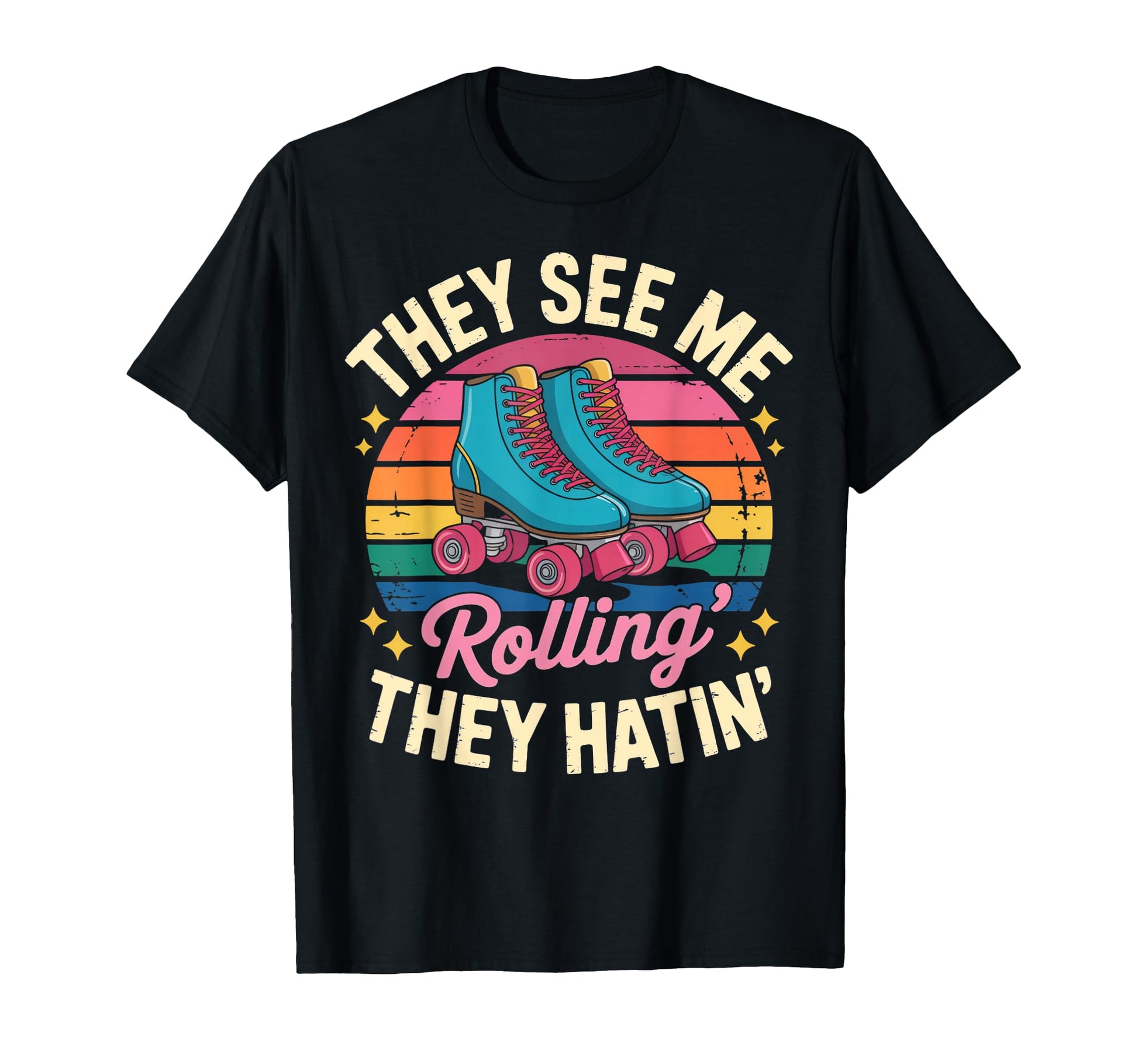 They See Me Rollin Roller Skate Roller T-Shirt - Unique Graphic Men Women - T-Shirt, Sweatshirt, Hoodie