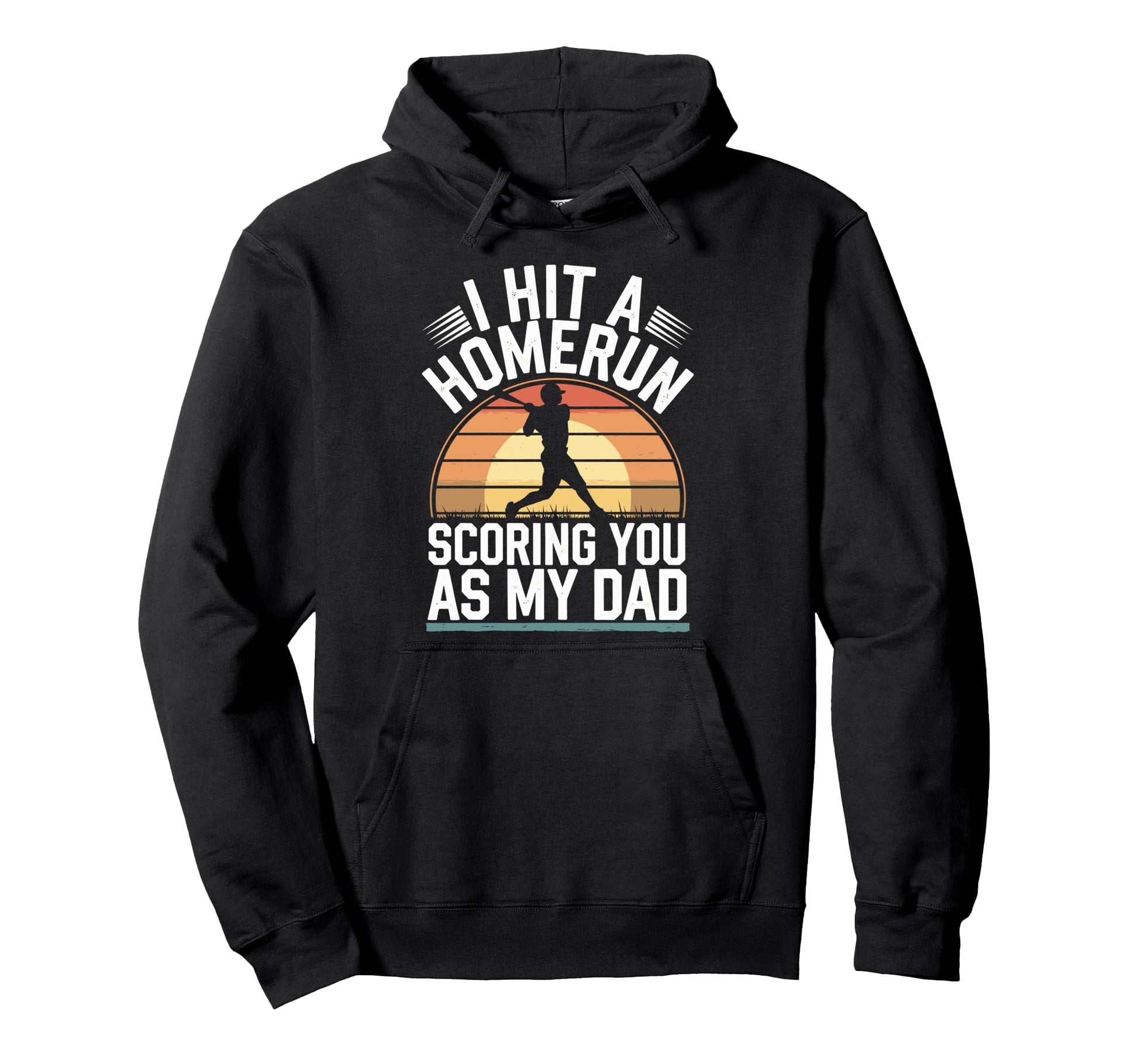 I Hit Homerun Scoring You Dad Baseball Hoodie - Novelty Apparel Unisex - T-Shirt, Sweatshirt, Hoodie