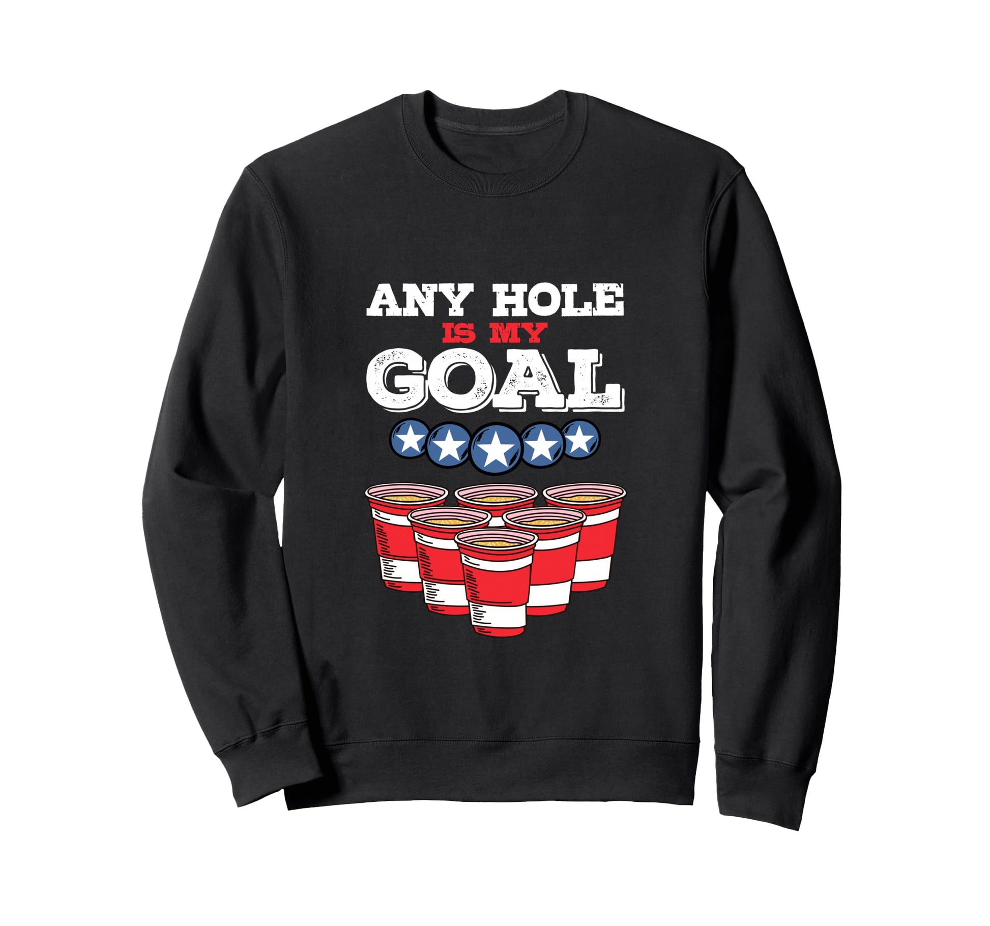 Any Hole Is My Goal Fun Party Pong Sweatshirt - Unique Graphic Men Women - T-Shirt, Sweatshirt, Hoodie