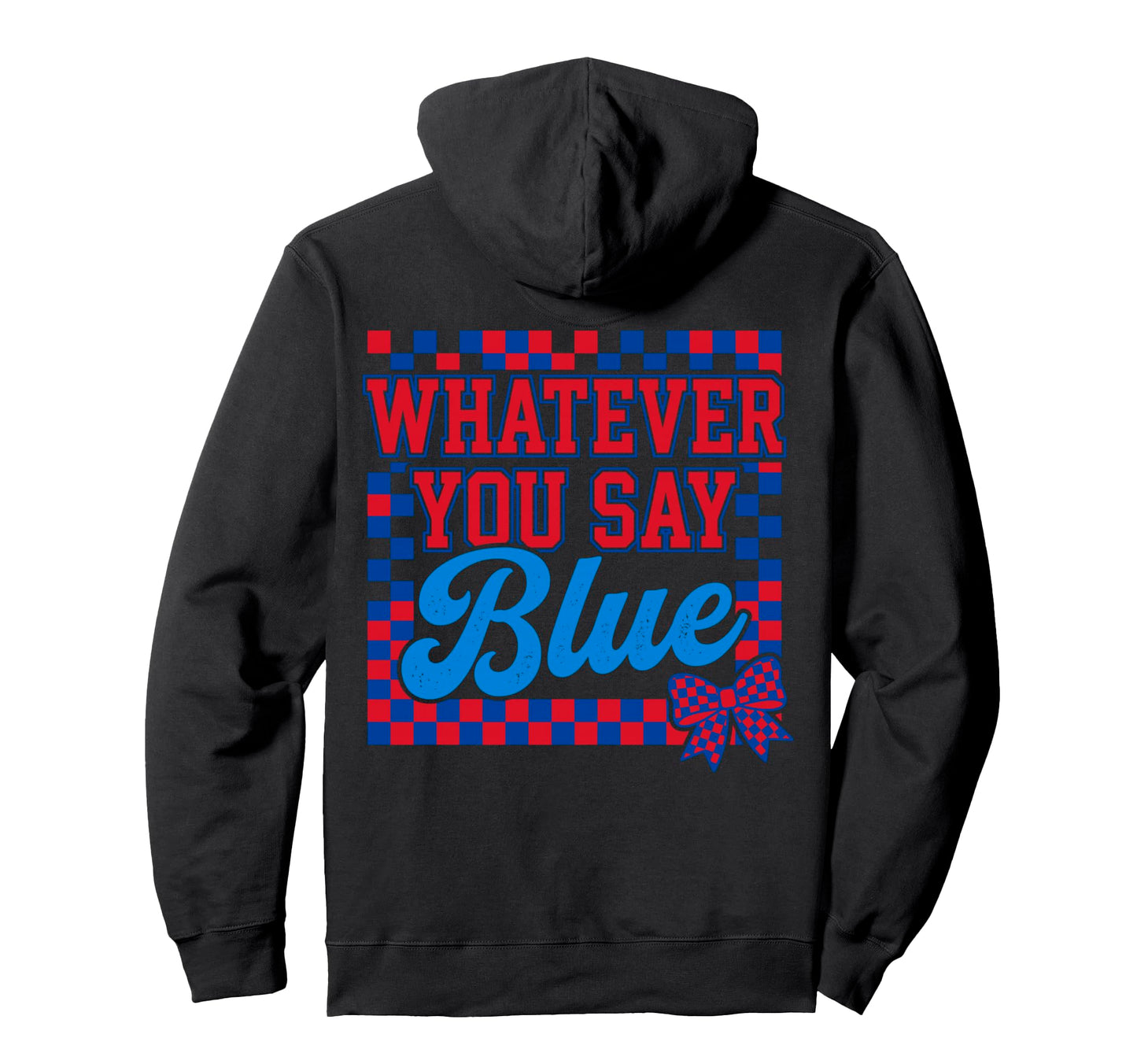 Whatever Say Blue Baseball Funny Sports Fan Hoodie - Novelty Apparel Unisex - T-Shirt, Sweatshirt, Hoodie