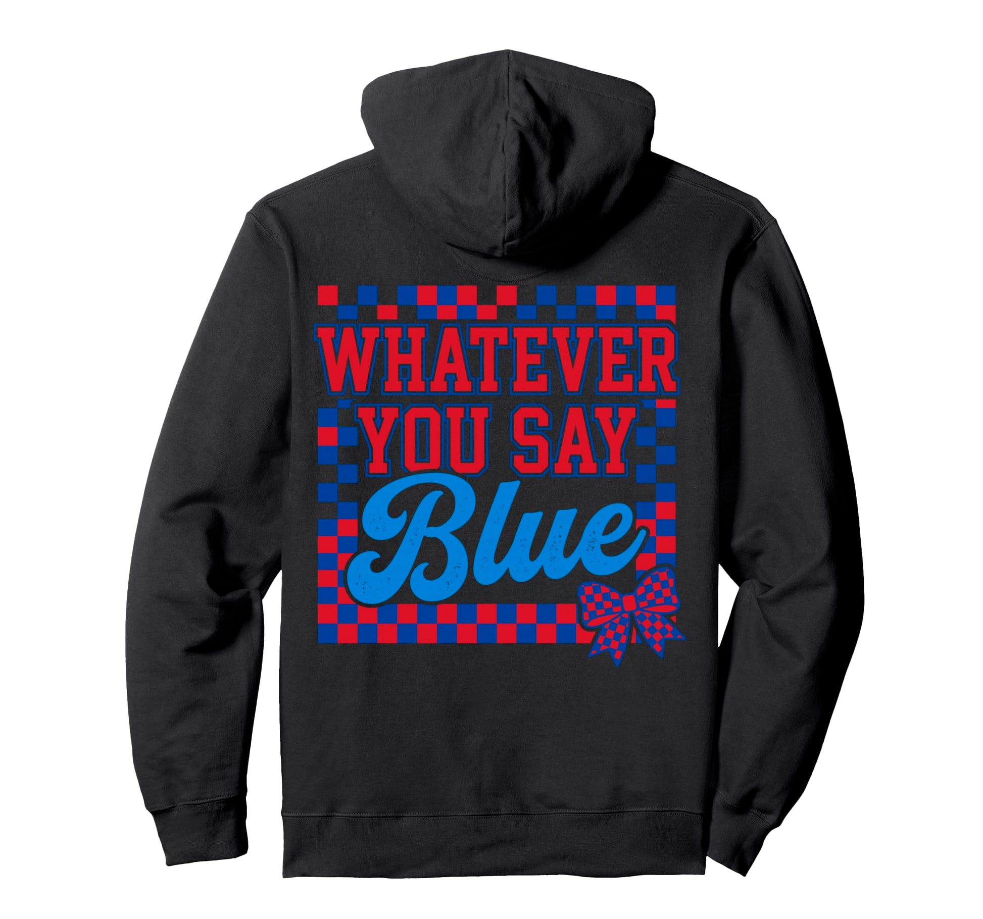Whatever Say Blue Baseball Funny Sports Fan Hoodie - Novelty Apparel Unisex - T-Shirt, Sweatshirt, Hoodie
