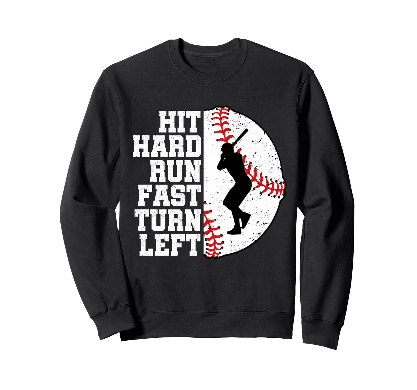 Hit Hard Run Fast Turn Left Sweatshirt - Trendy Graphic for Adults - T-Shirt, Sweatshirt, Hoodie
