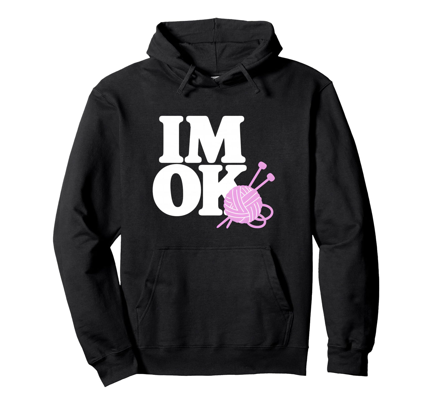 Im Ok Knitter Knitting Yarn Lover Hoodie - Unique Graphic Unisex - T-Shirt, Sweatshirt, Hoodie