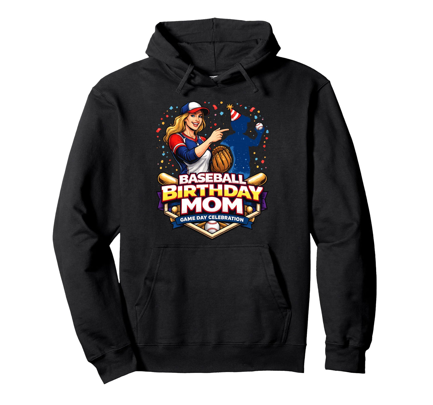 Baseball Birthday Mom Game Day Hoodie - Fun Novelty Design Men Women - T-Shirt, Sweatshirt, Hoodie