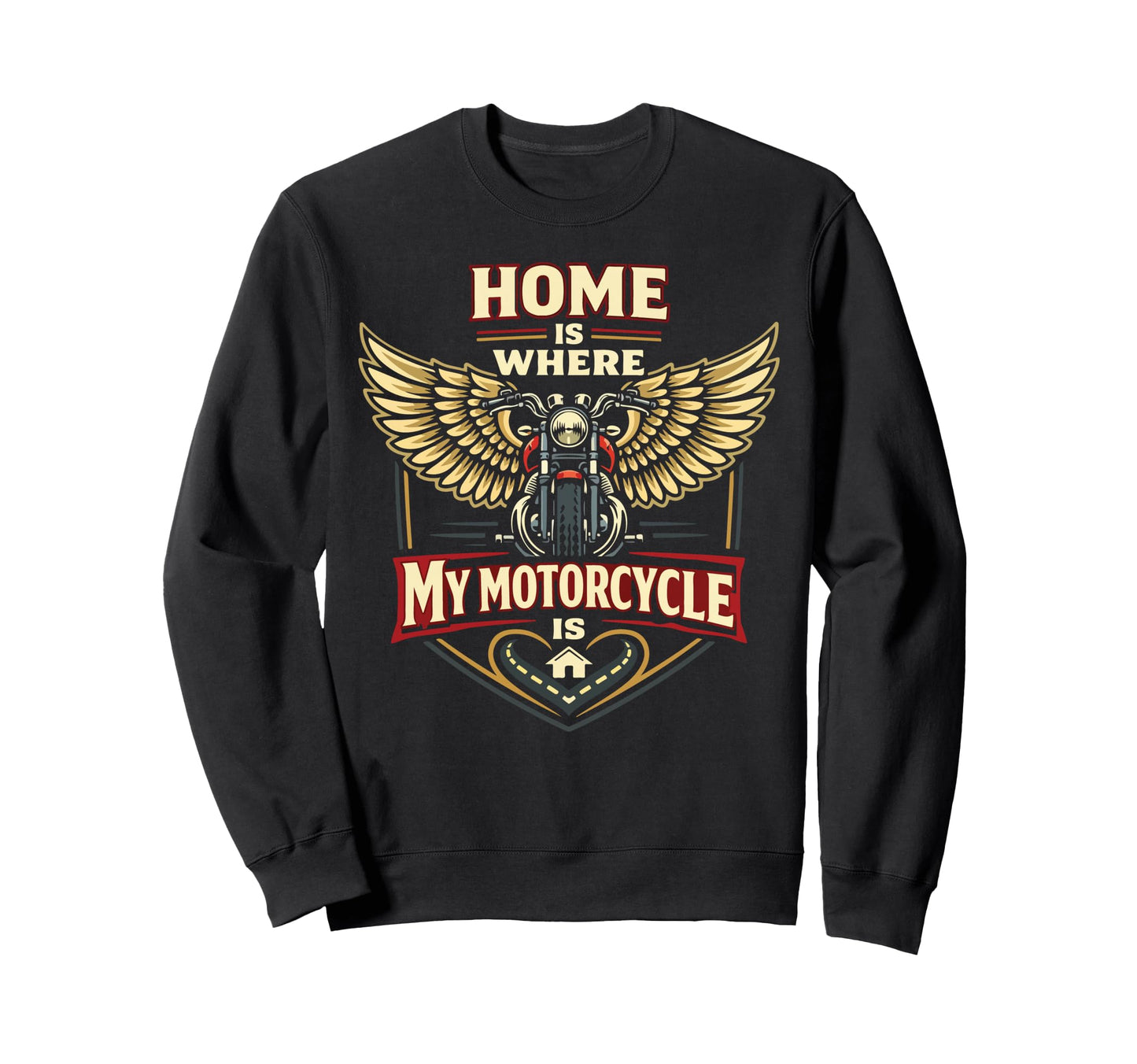 Motorcycle Biker Home Is Where My Sweatshirt - Trendy Graphic Unisex - T-Shirt, Sweatshirt, Hoodie