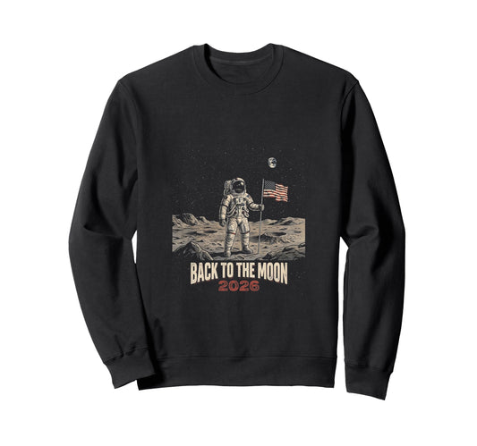 Back To Moon 2026 Funny Astronaut Sweatshirt - Custom Art Print Unisex - T-Shirt, Sweatshirt, Hoodie