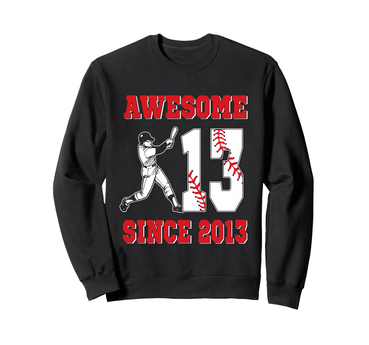 13 Year Old Birthday Baseball Awesome Sweatshirt - Novelty Apparel Unisex - T-Shirt, Sweatshirt, Hoodie