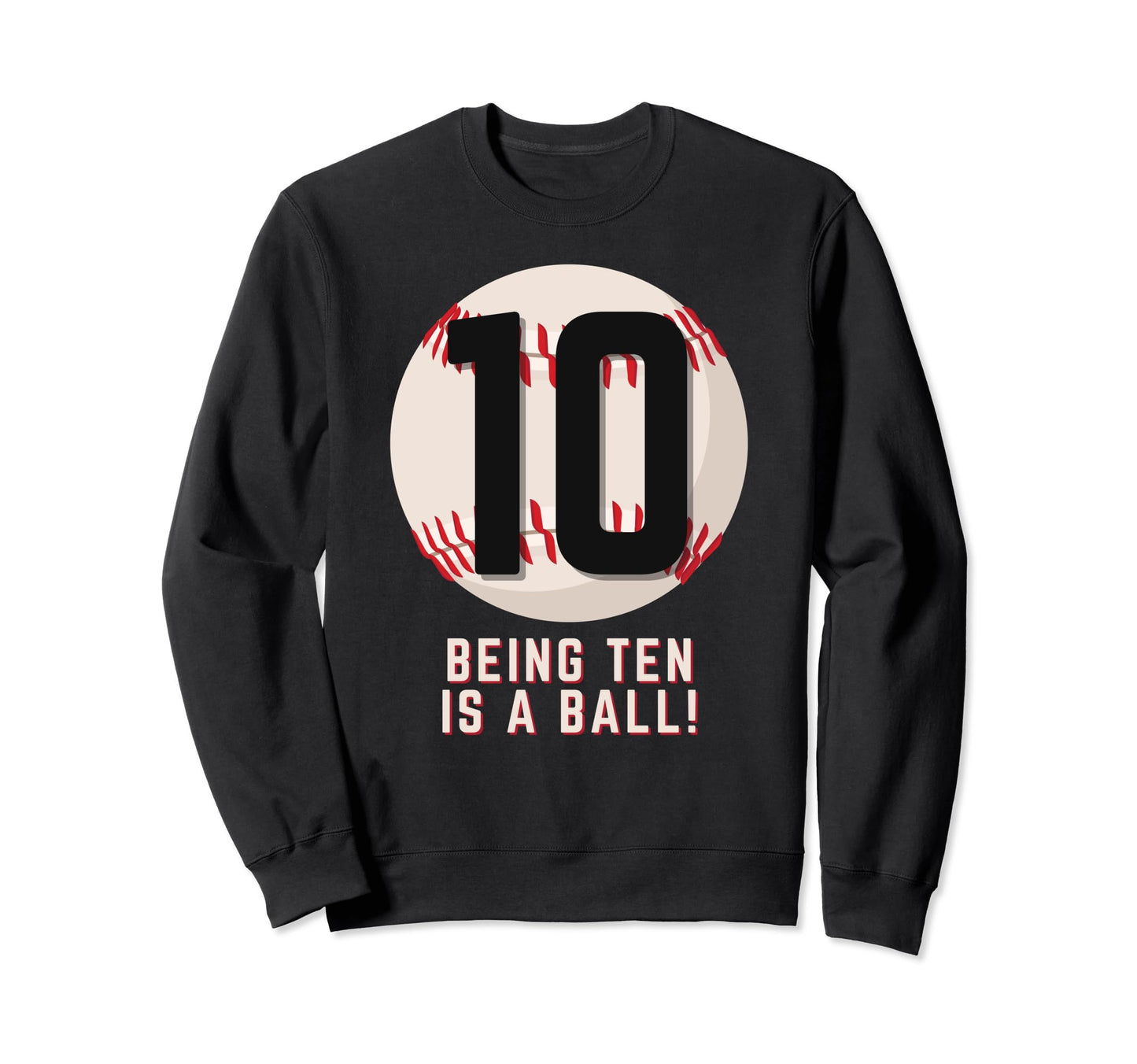 Baseball Birthday 10Th Birthday Sweatshirt - Fun Novelty Design Men Women - T-Shirt, Sweatshirt, Hoodie