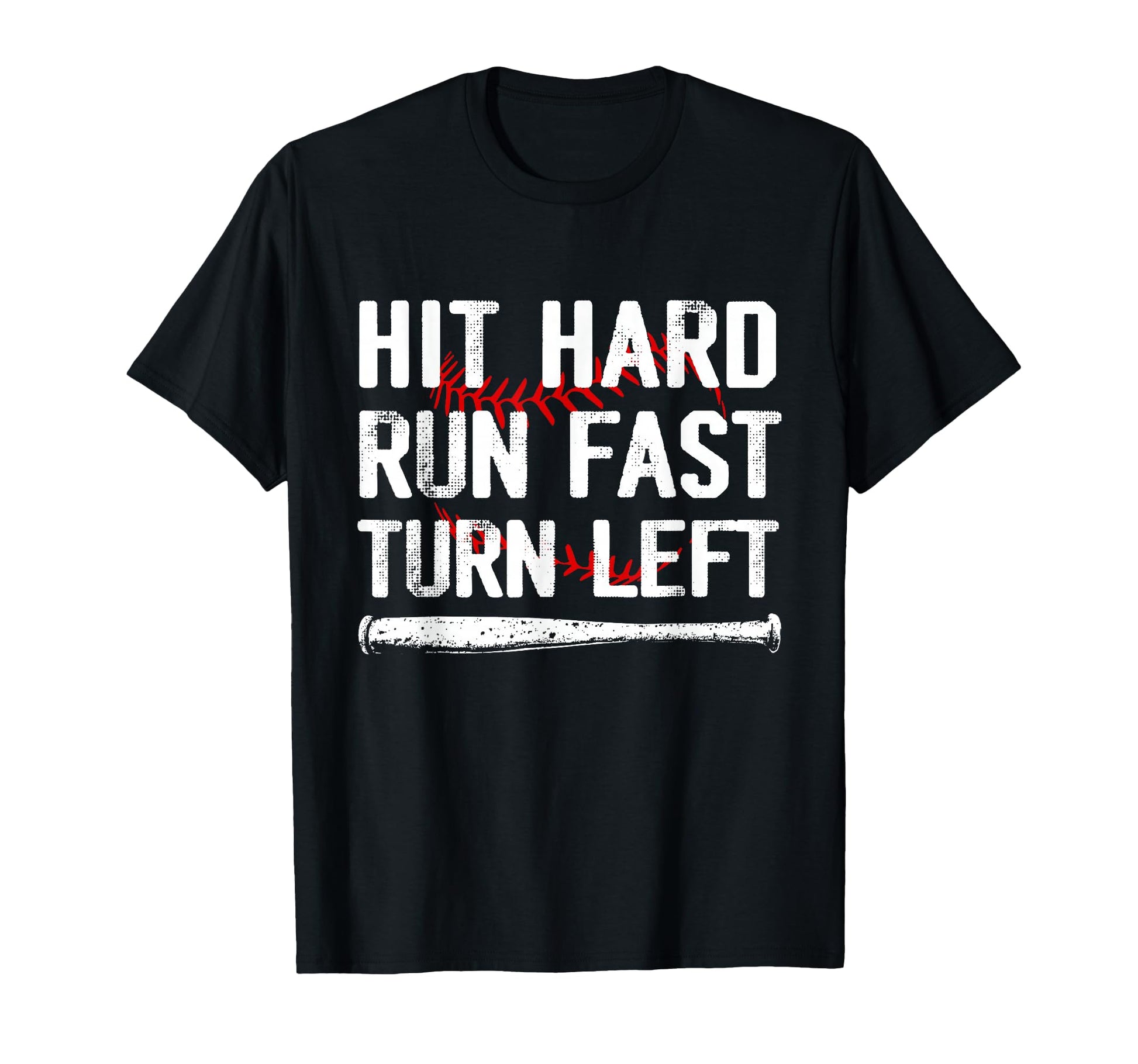 Hit Hard Run Fast Turn Left Baseball T-Shirt - Trendy Graphic for Adults - T-Shirt, Sweatshirt, Hoodie