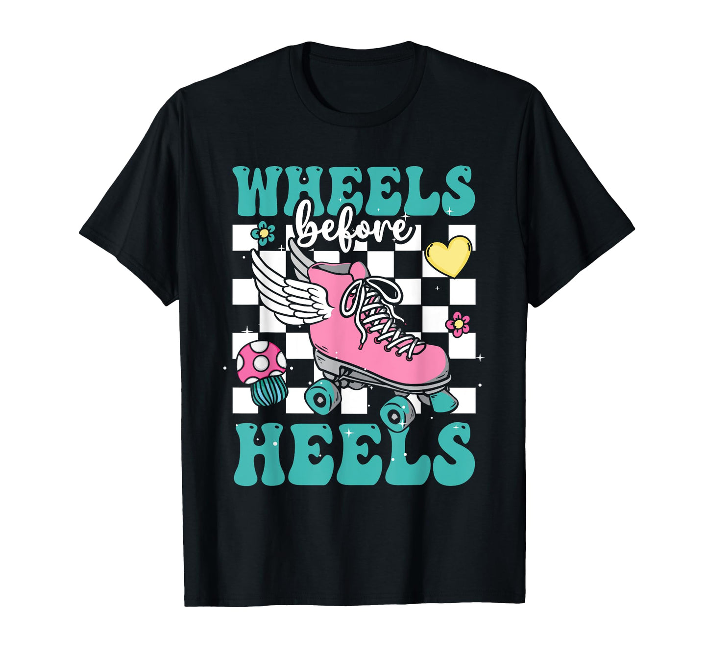 Funny Roller Skater Wheels Before Heels T-Shirt - Trendy Graphic Men Women - T-Shirt, Sweatshirt, Hoodie