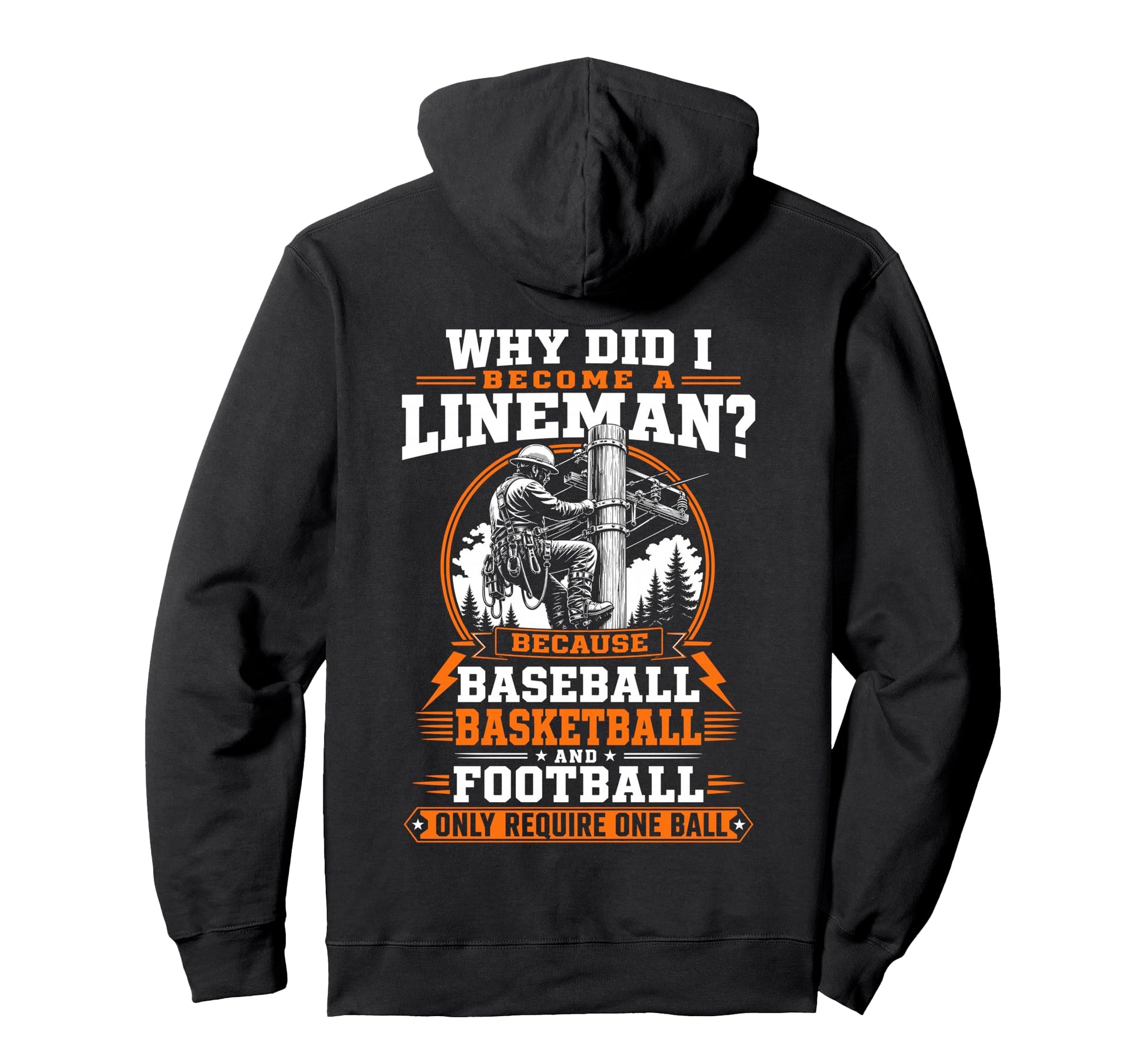 Why Did I Become Lineman Because Hoodie - Streetwear Style for Adults - T-Shirt, Sweatshirt, Hoodie