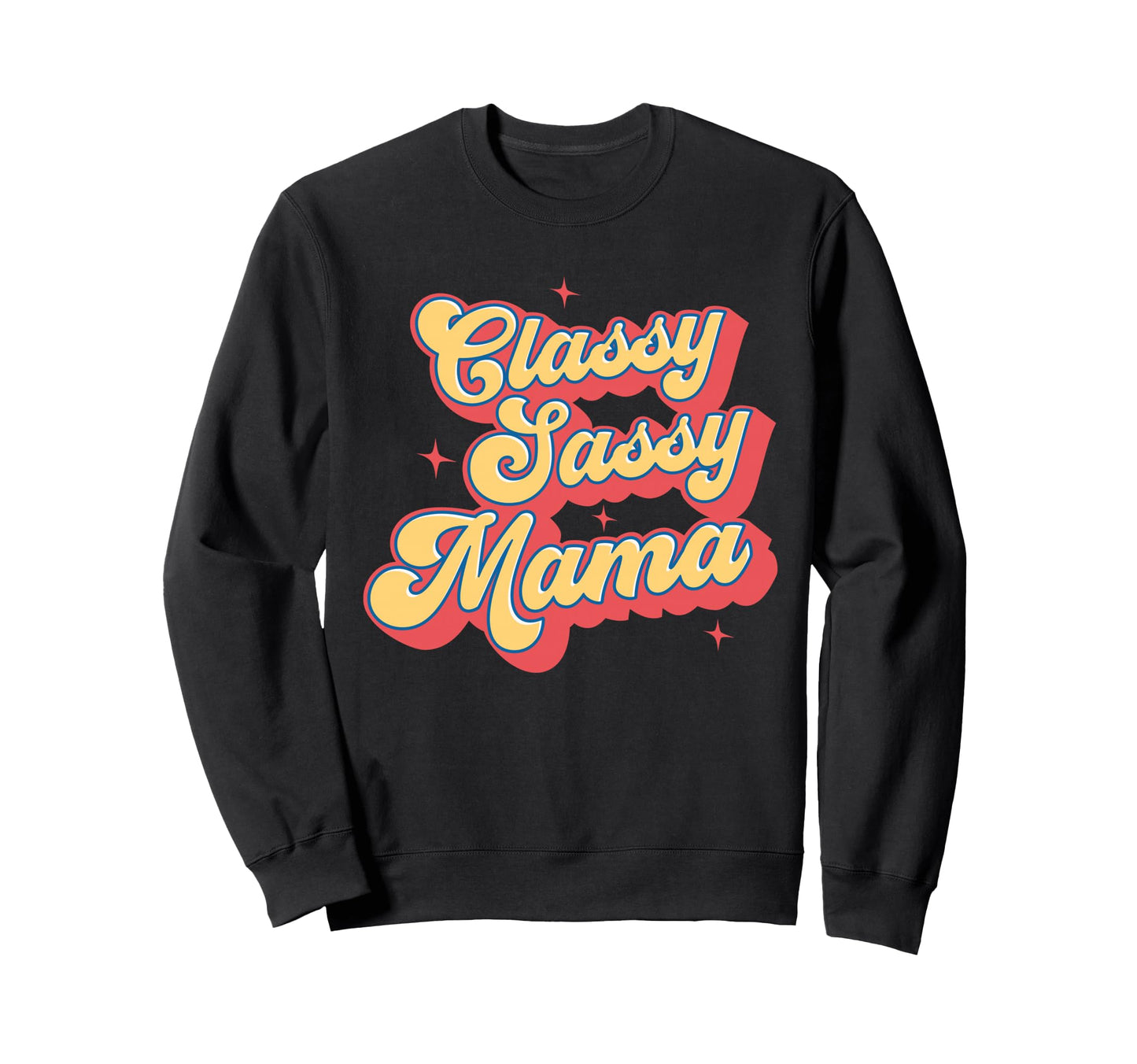 Classy Sassy Mama Stylish Mom Sweatshirt - Streetwear Style for Adults - T-Shirt, Sweatshirt, Hoodie