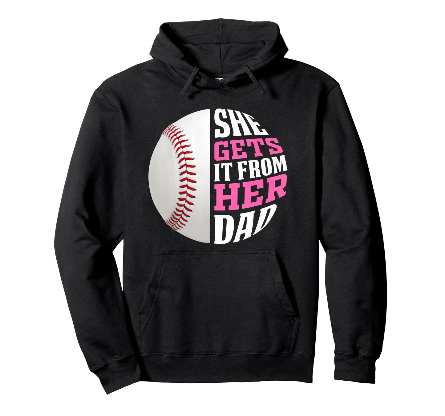 Baseball She Gets It From Her Dad Hoodie - Casual Everyday Wear for Adults - T-Shirt, Sweatshirt, Hoodie