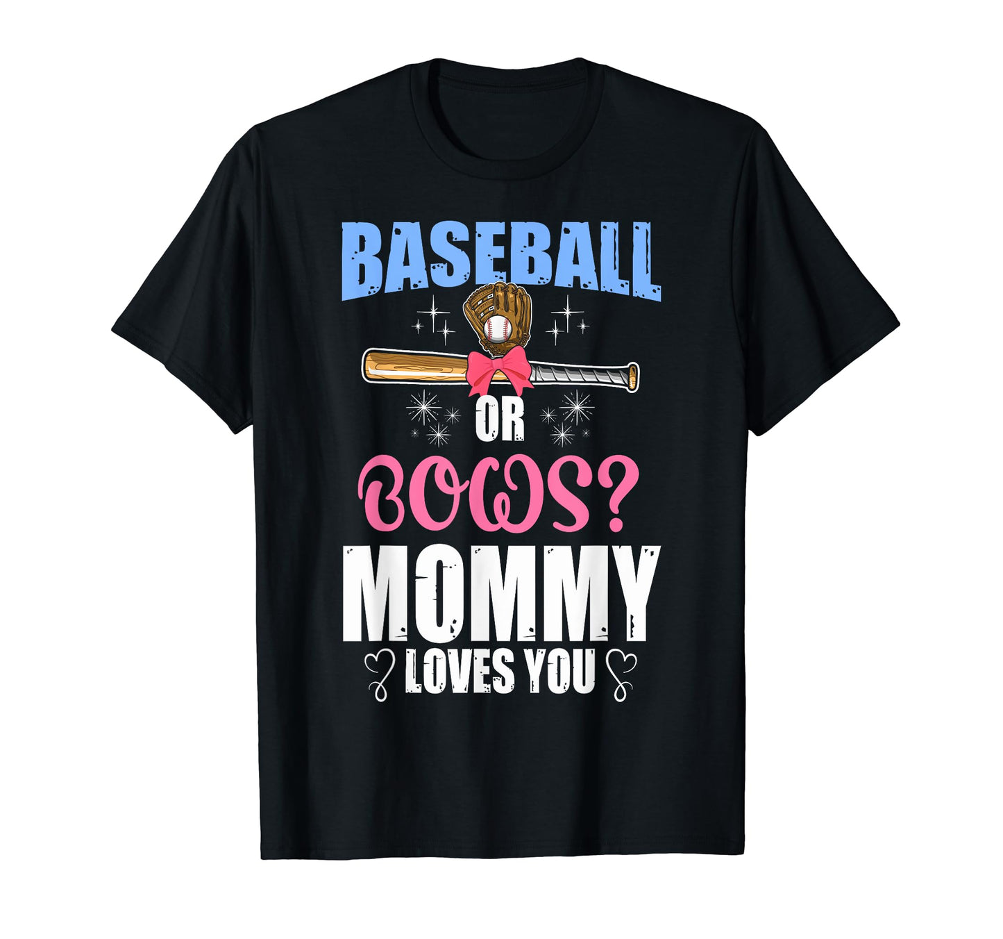 Baseball Or Bows Mommy Loves You Baseball T-Shirt - Graphic Print Unisex - T-Shirt, Sweatshirt, Hoodie
