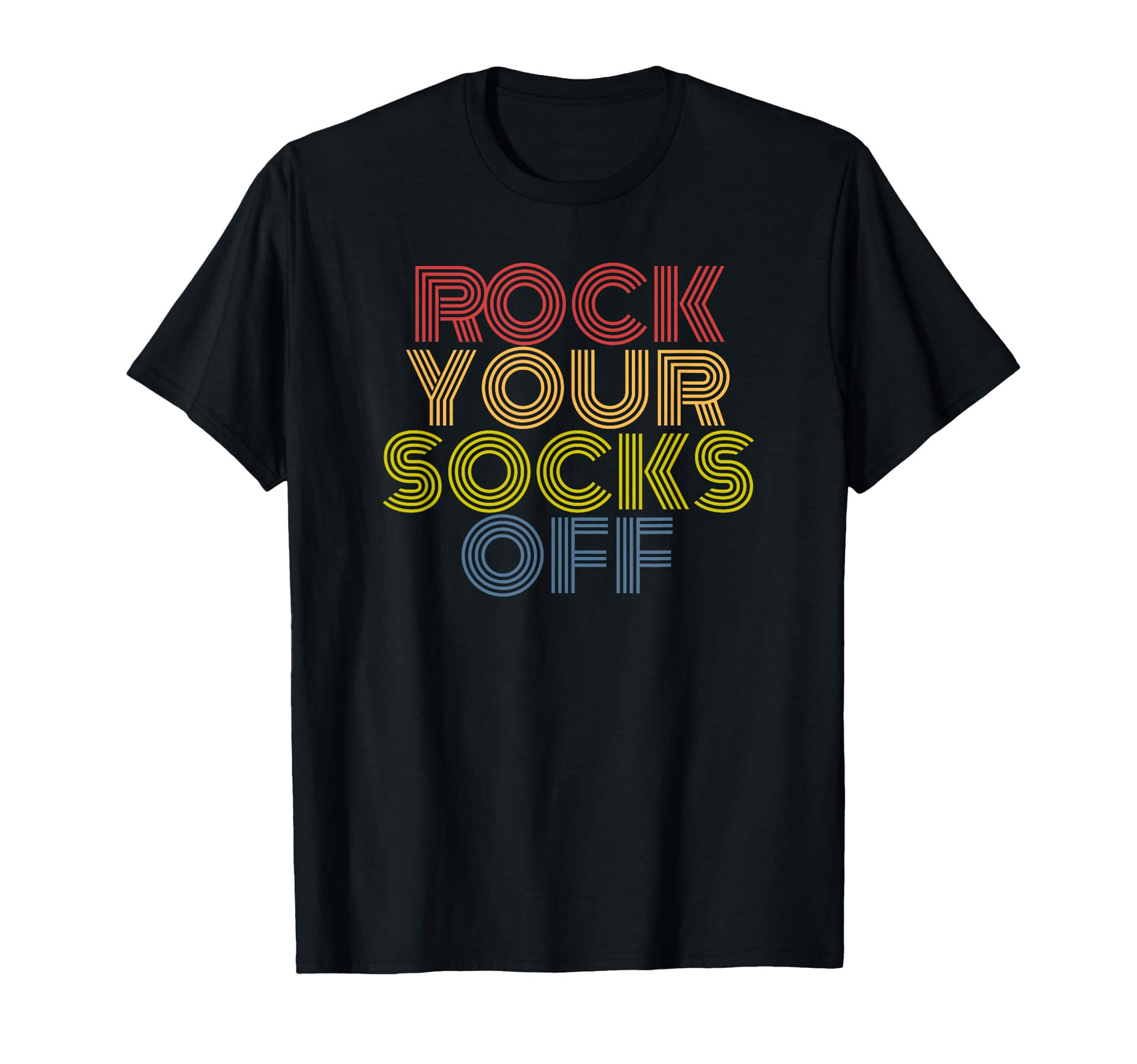 Rock Your Socks Off Typography T-Shirt - Streetwear Style for Adults - T-Shirt, Sweatshirt, Hoodie