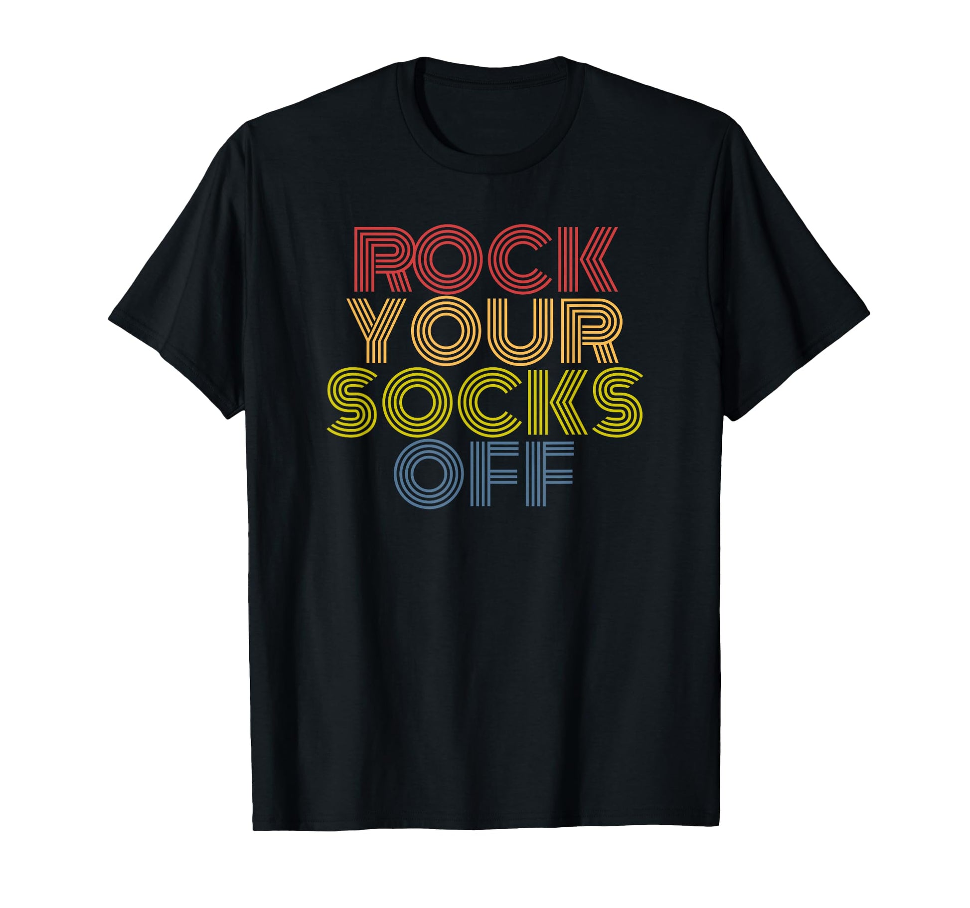 Rock Your Socks Off Typography T-Shirt - Streetwear Style for Adults - T-Shirt, Sweatshirt, Hoodie