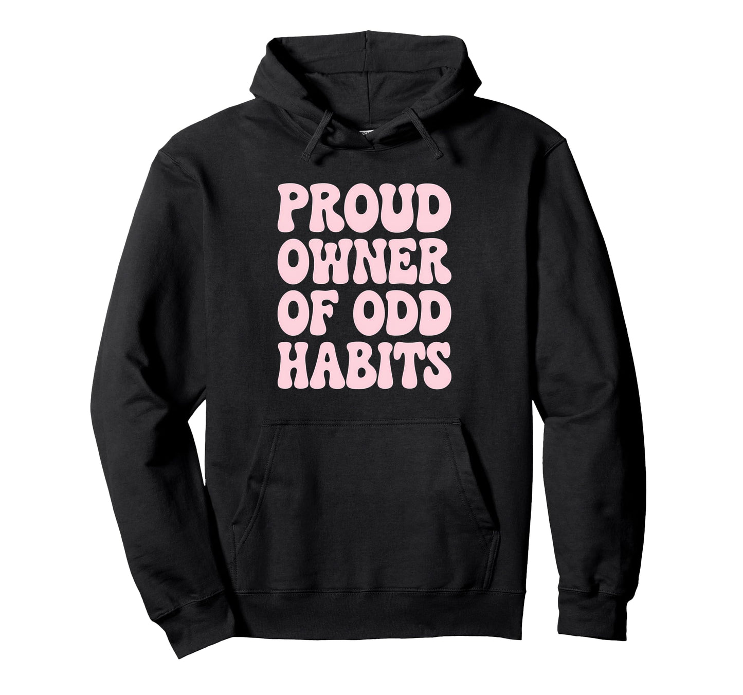 Proud Owner Odd Habits Funny Quirky Hoodie - Minimalist Print Men Women - T-Shirt, Sweatshirt, Hoodie
