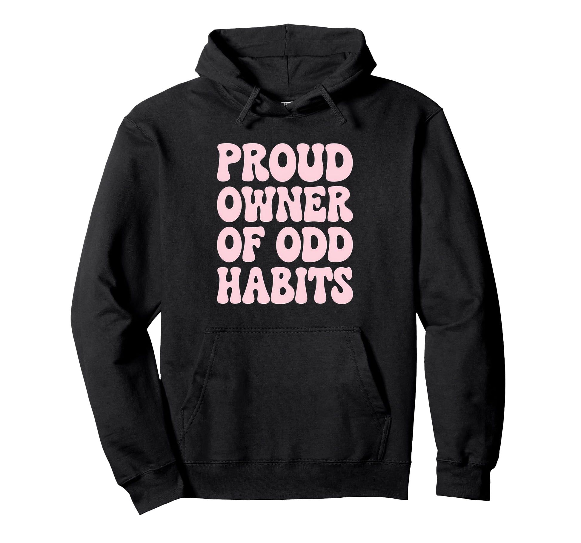 Proud Owner Odd Habits Funny Quirky Hoodie - Minimalist Print Men Women - T-Shirt, Sweatshirt, Hoodie