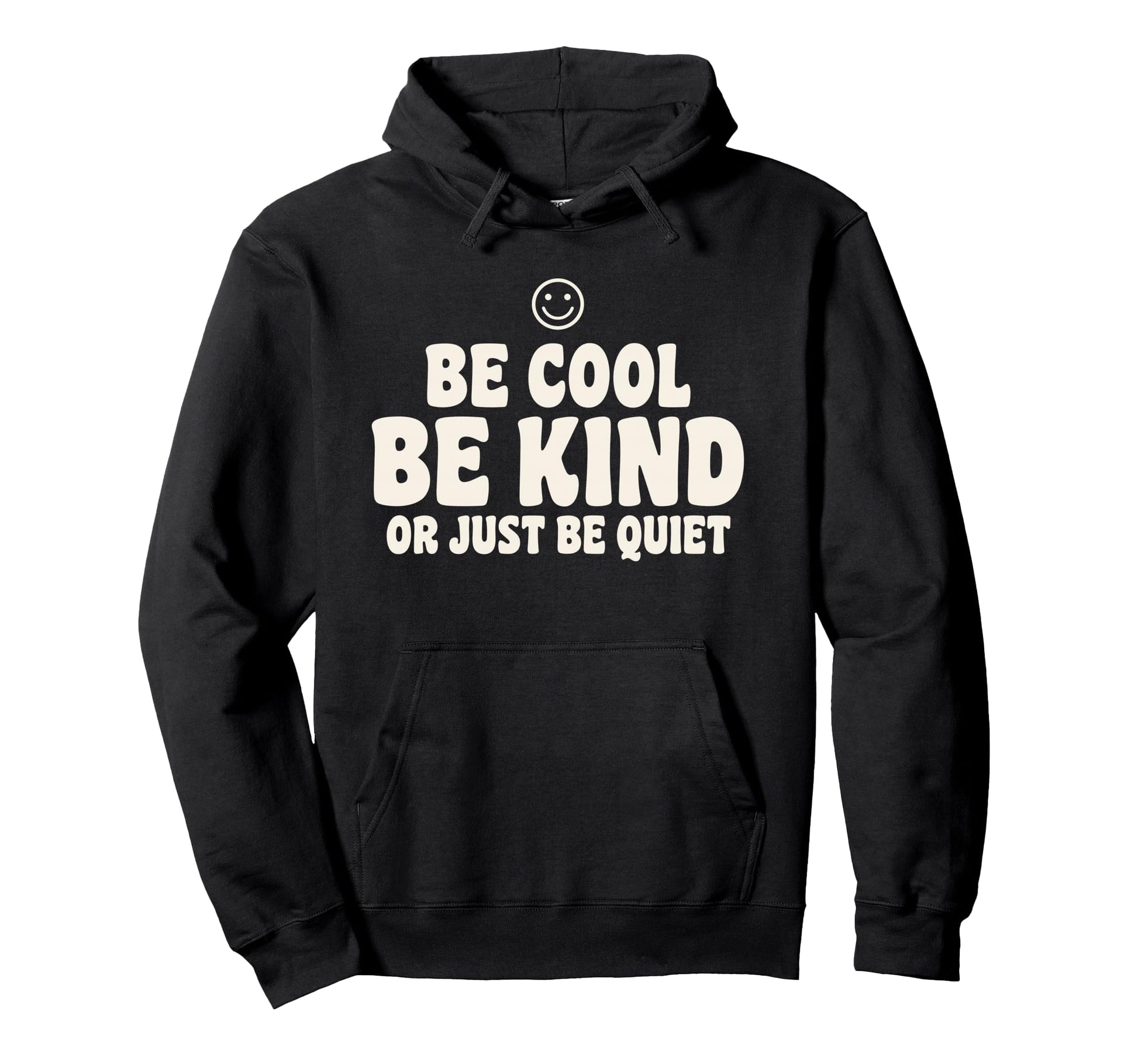 Be Be Kind Or Just Be Quiet Funny Hoodie - Custom Art Print for Adults - T-Shirt, Sweatshirt, Hoodie
