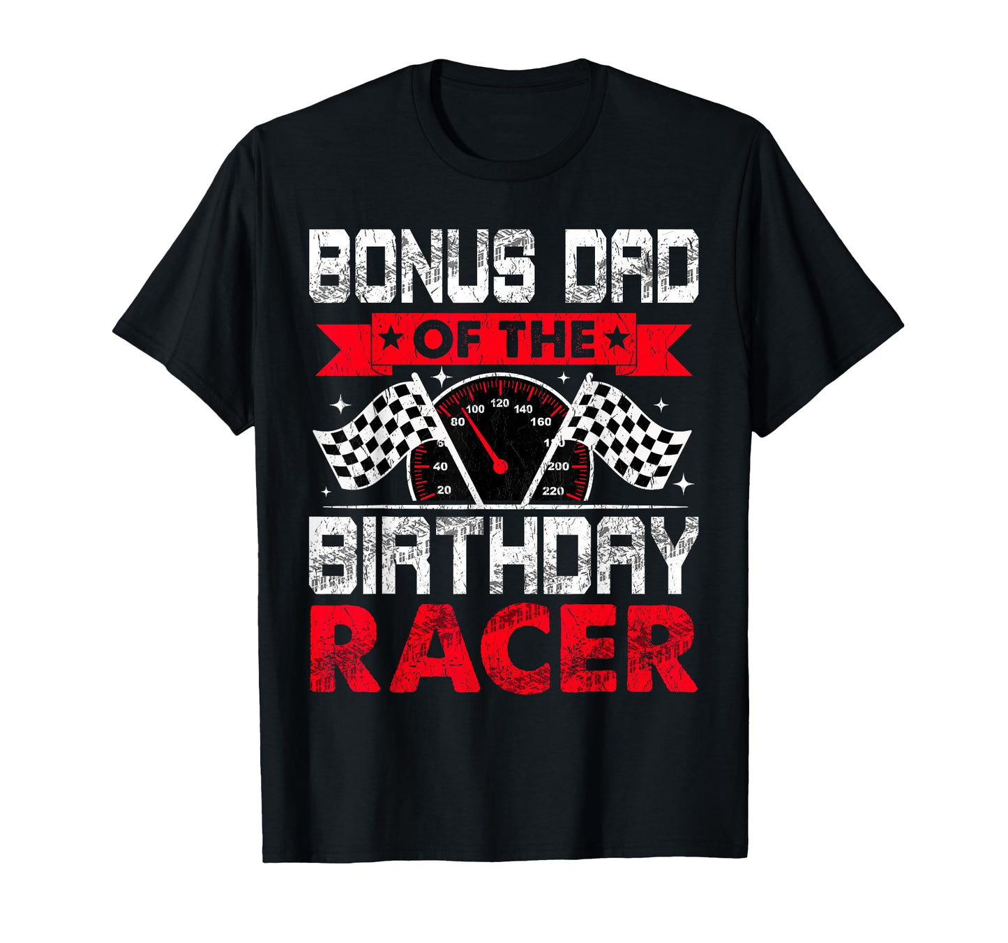 Bonus Dad Birthday Racer Bday Racing T-Shirt - Unique Graphic Men Women - T-Shirt, Sweatshirt, Hoodie