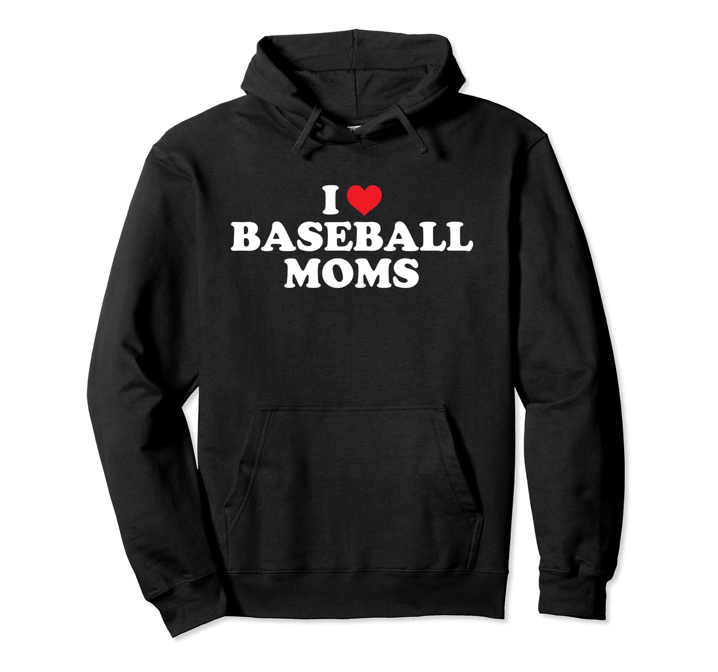 I Love Baseball Moms Funny Hoodie - Graphic Print for Adults - T-Shirt, Sweatshirt, Hoodie