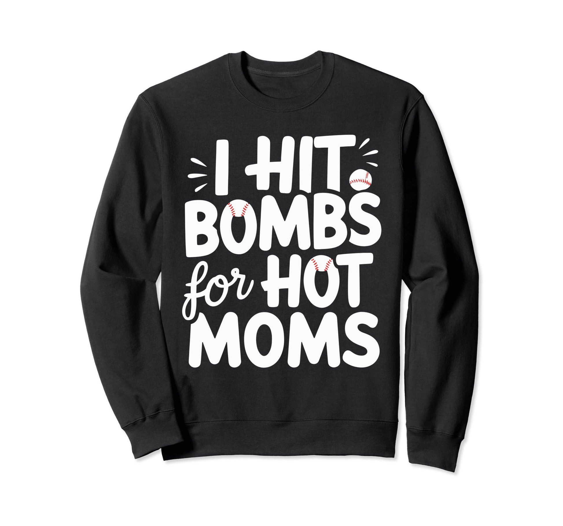 I Hit Bombs Hot Moms Baseball Sweatshirt - Unique Graphic Unisex - T-Shirt, Sweatshirt, Hoodie