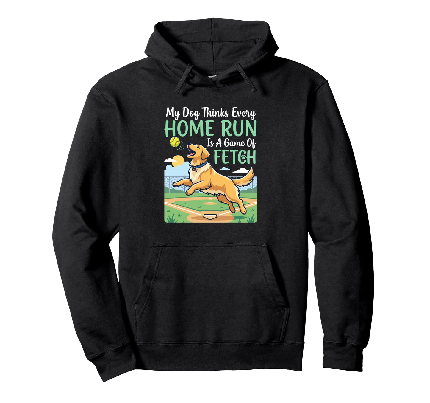 Dog Thinks Every Home Run Is Fetch Hoodie - Novelty Apparel Men Women - T-Shirt, Sweatshirt, Hoodie