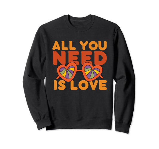 All You Need Is Love 60S 70S Peace Sweatshirt - Minimalist Print Unisex - T-Shirt, Sweatshirt, Hoodie
