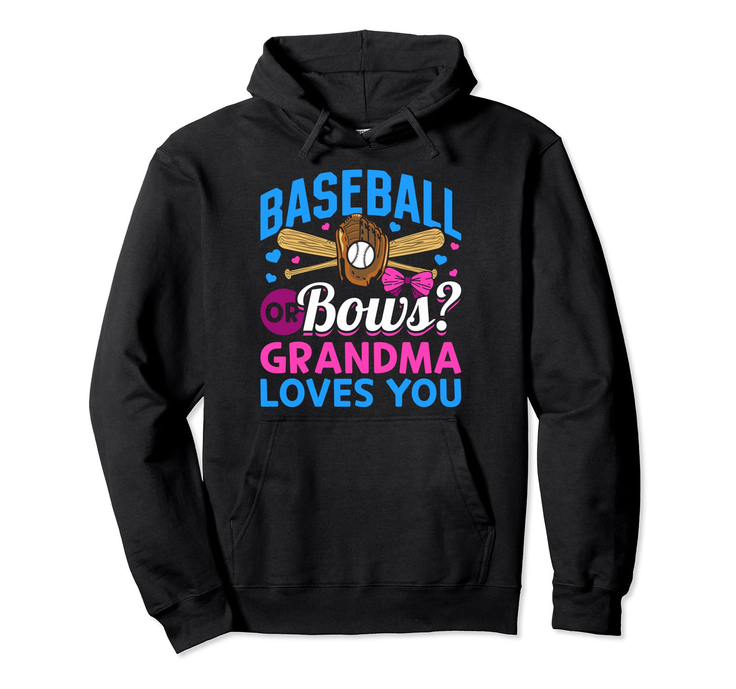 Baseball Or Bows Grandma Loves You Hoodie - Unique Graphic for Adults - T-Shirt, Sweatshirt, Hoodie