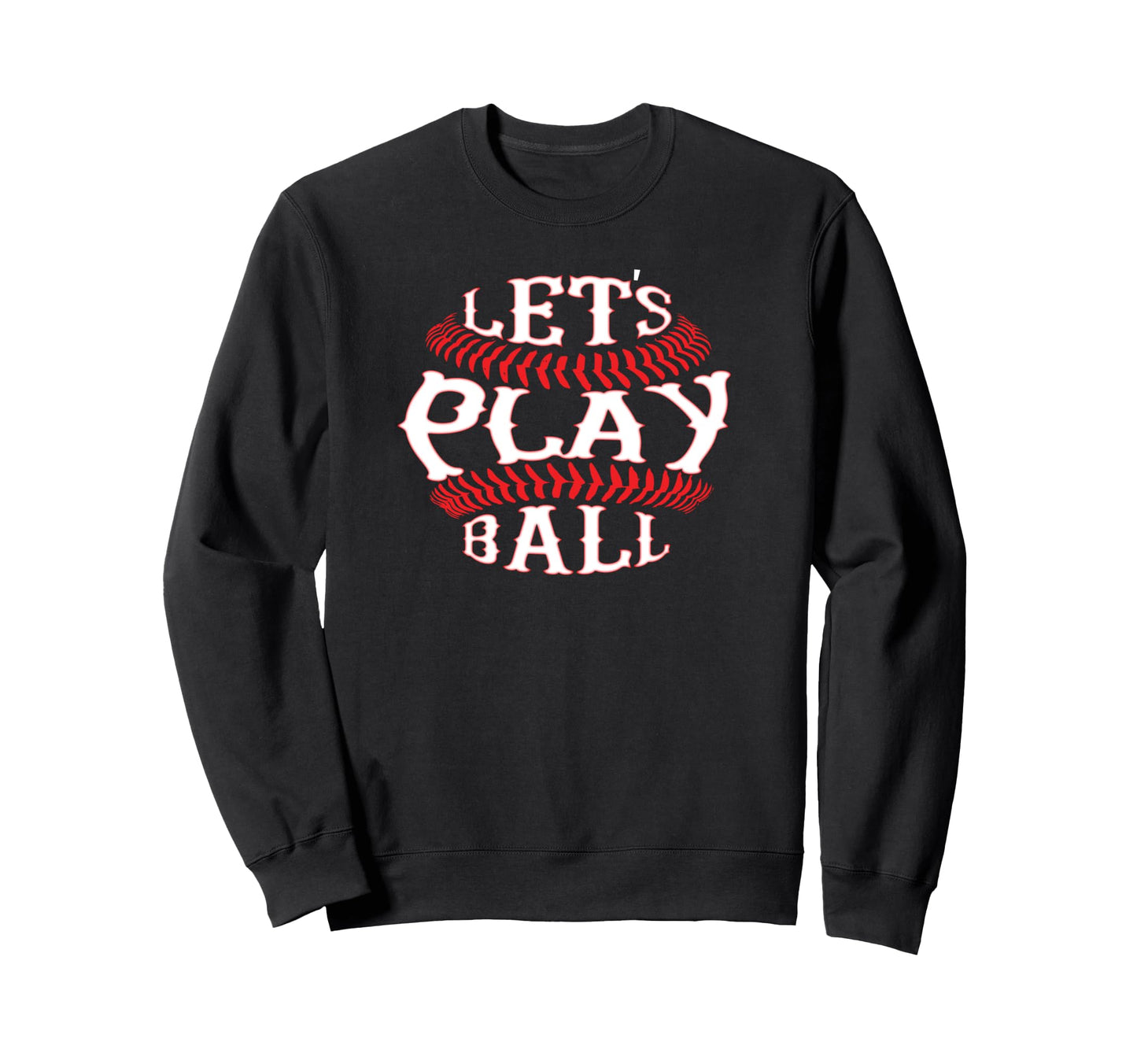 Baseball Lets Play Ball Red Stitch Sweatshirt - Unique Graphic Men Women - T-Shirt, Sweatshirt, Hoodie